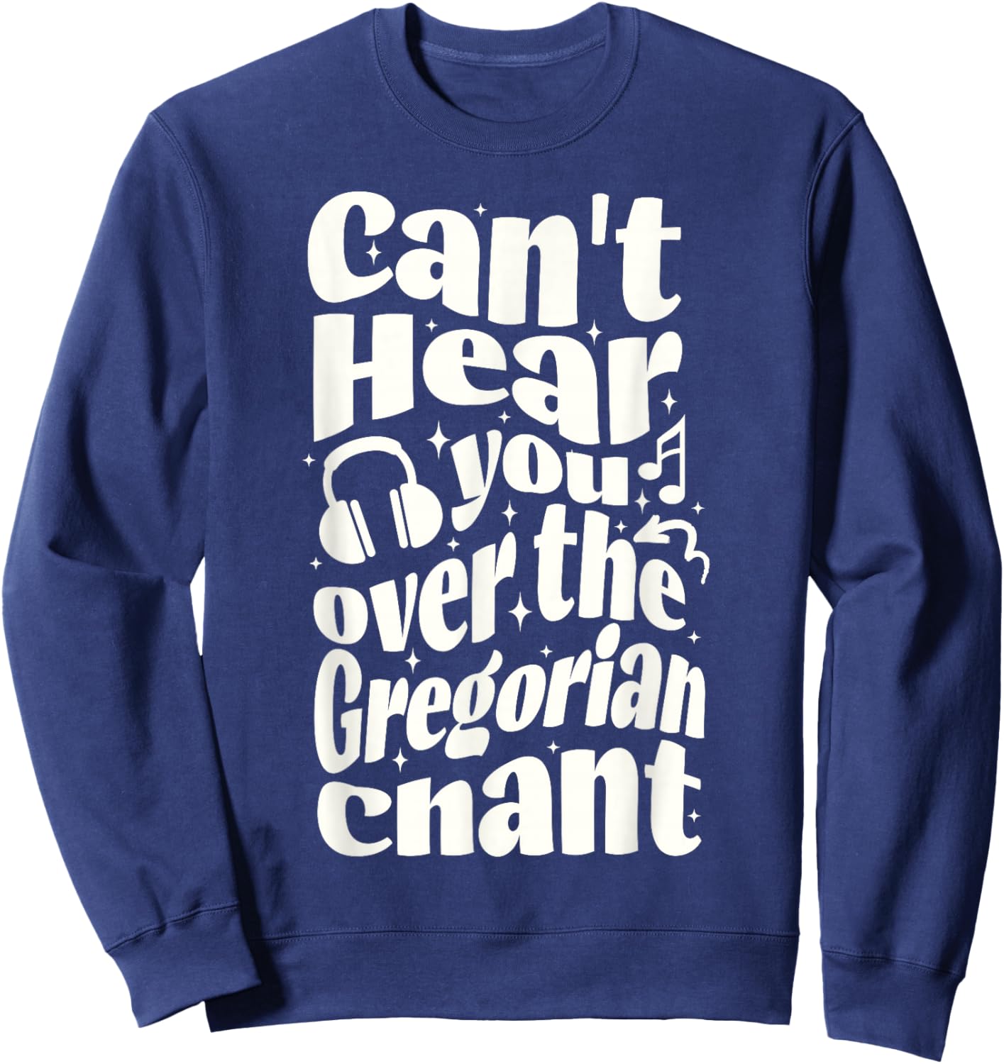 Gregorian Chant Funny Catholic Traditional Latin Mass Music Sweatshirt - Sweatshirt | Navy