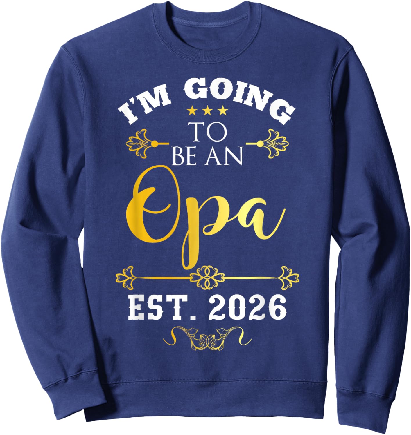 I'm Going to Be Opa Grandpa Est 2026 Decor Announce Sweatshirt - Sweatshirt | Navy