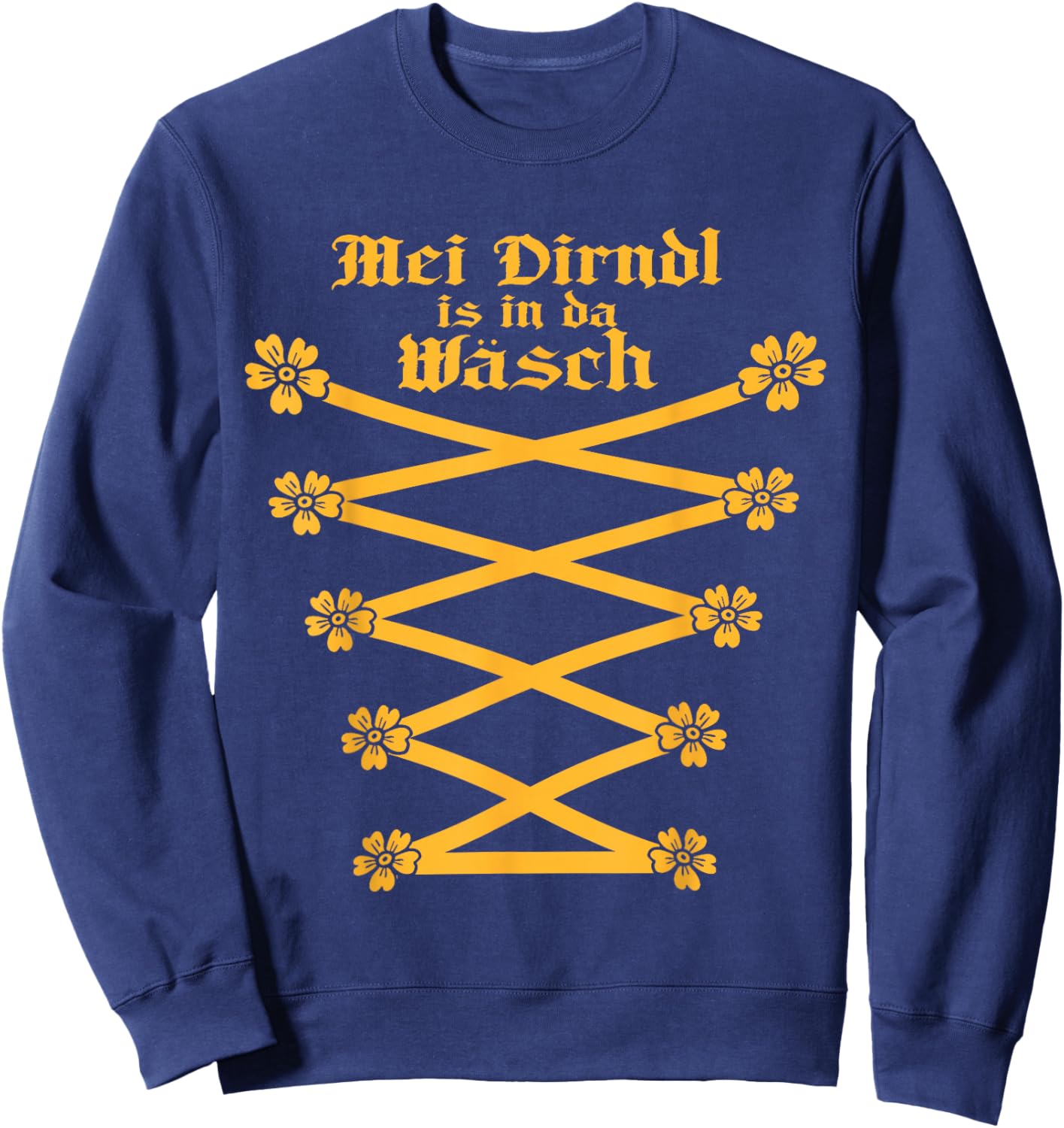 My Dirndl is in The Wash Funny Oktoberfest Costume Sweatshirt - Sweatshirt | Navy
