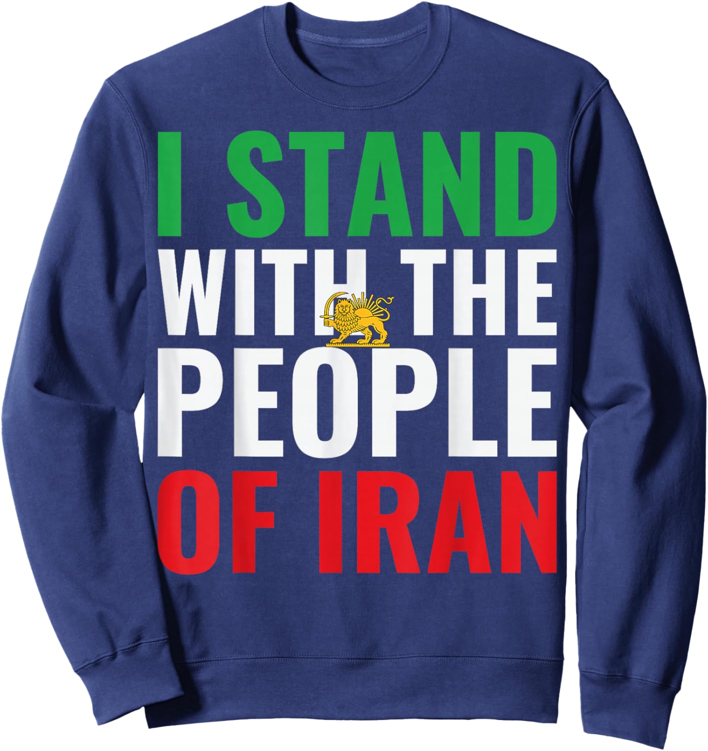 I Stand with Iran MIGA Free Iran Freedom Iran Flag Sweatshirt - Sweatshirt | Navy