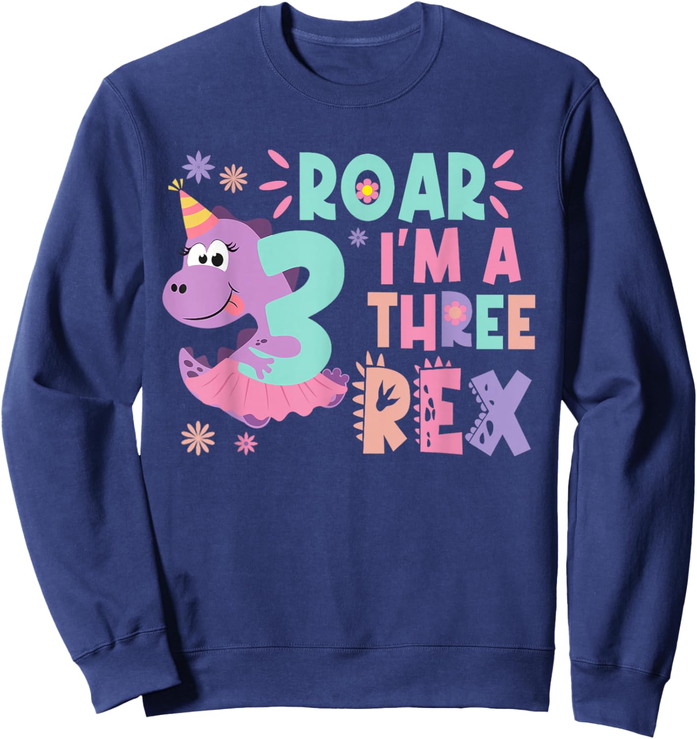 Roar I'm A Three Rex Birthday Girl Dinosaur Lover 3 Year Old Sweatshirt - Sweatshirt | Navy