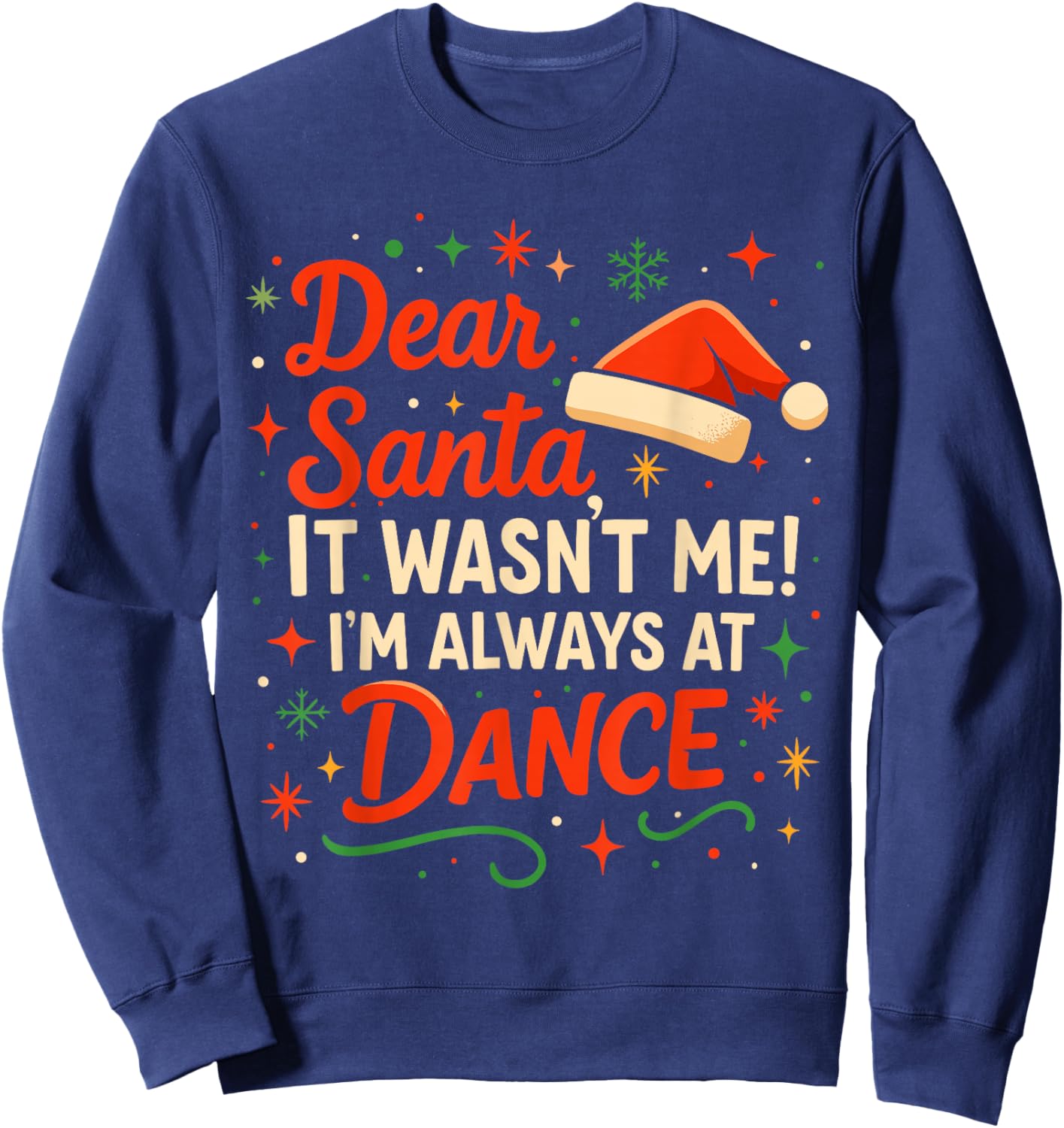 Dear Santa It Wasn't Me I'm Always at Dance Cute Ballet Girl Sweatshirt - Sweatshirt | Navy