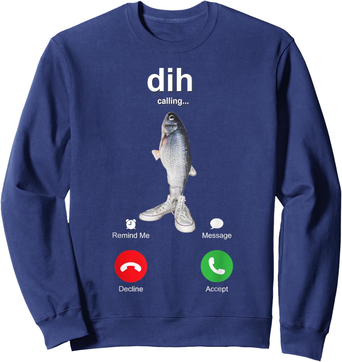 Dih is Calling Funny Phone Call Meme fih Fishing brainrot Sweatshirt - Sweatshirt | Navy
