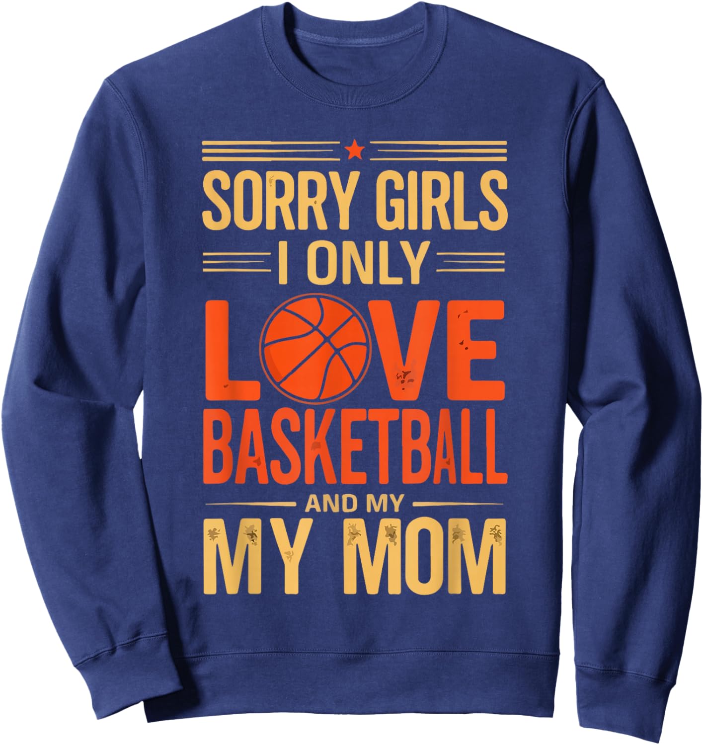 Sorry I Love Basketball and Mom Funny Valentine’s Day Sweatshirt - Sweatshirt | Navy