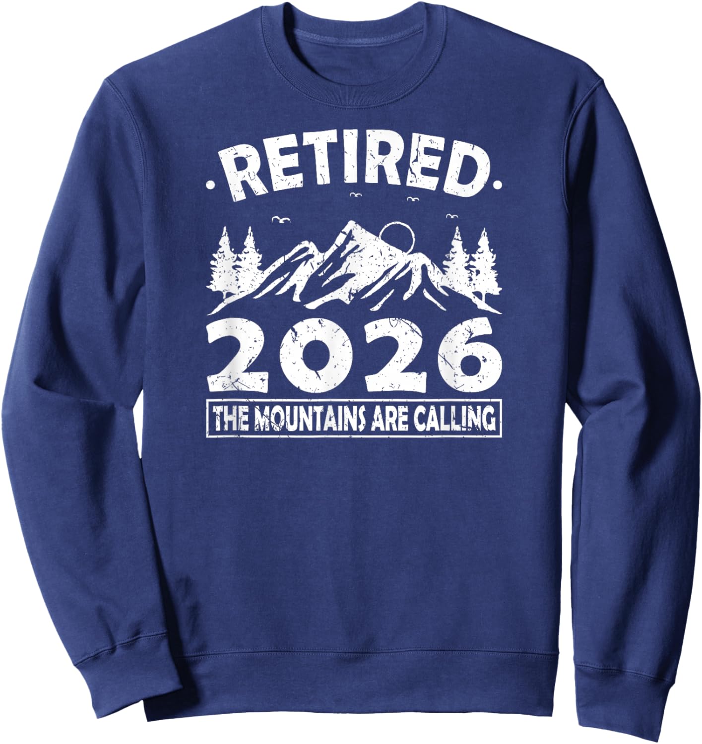 Retired 2026 Mountains are Calling Hiking Sweatshirt - Sweatshirt | Navy