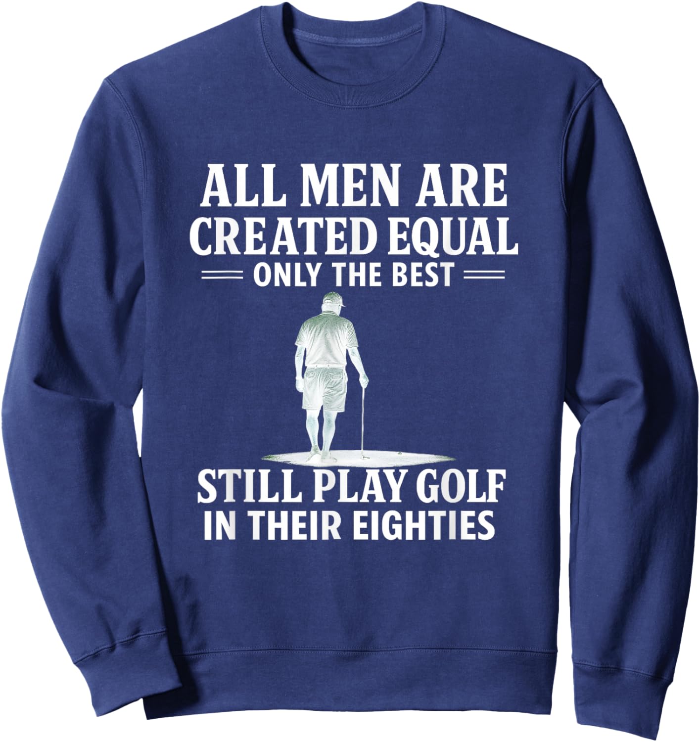 Hilarious Golfers Quotes, Golfing Humor, Golf Lovers Gifts Sweatshirt - Sweatshirt | Navy