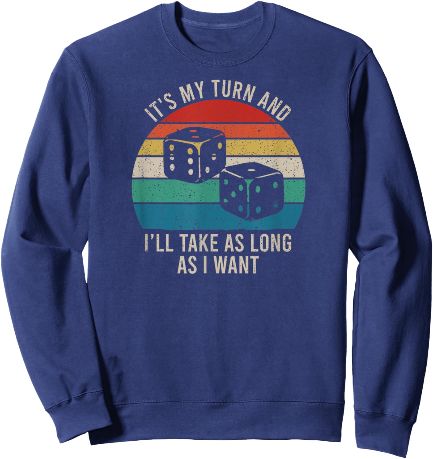 It's My Turn and I'll Take As Long As I Want Board Game Sweatshirt - Sweatshirt | Navy