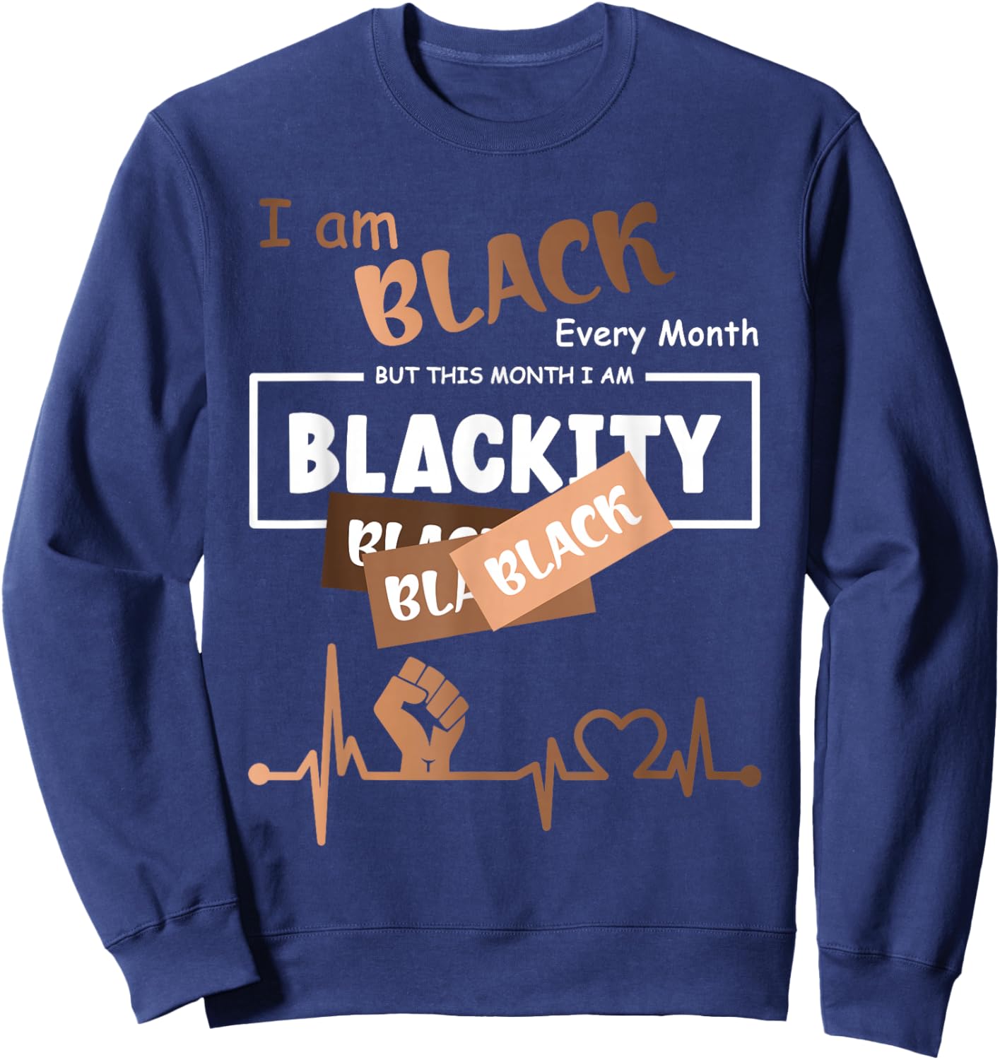 I Am Black Every Month But This Month I'm Blackity Black Sweatshirt - Sweatshirt | Navy