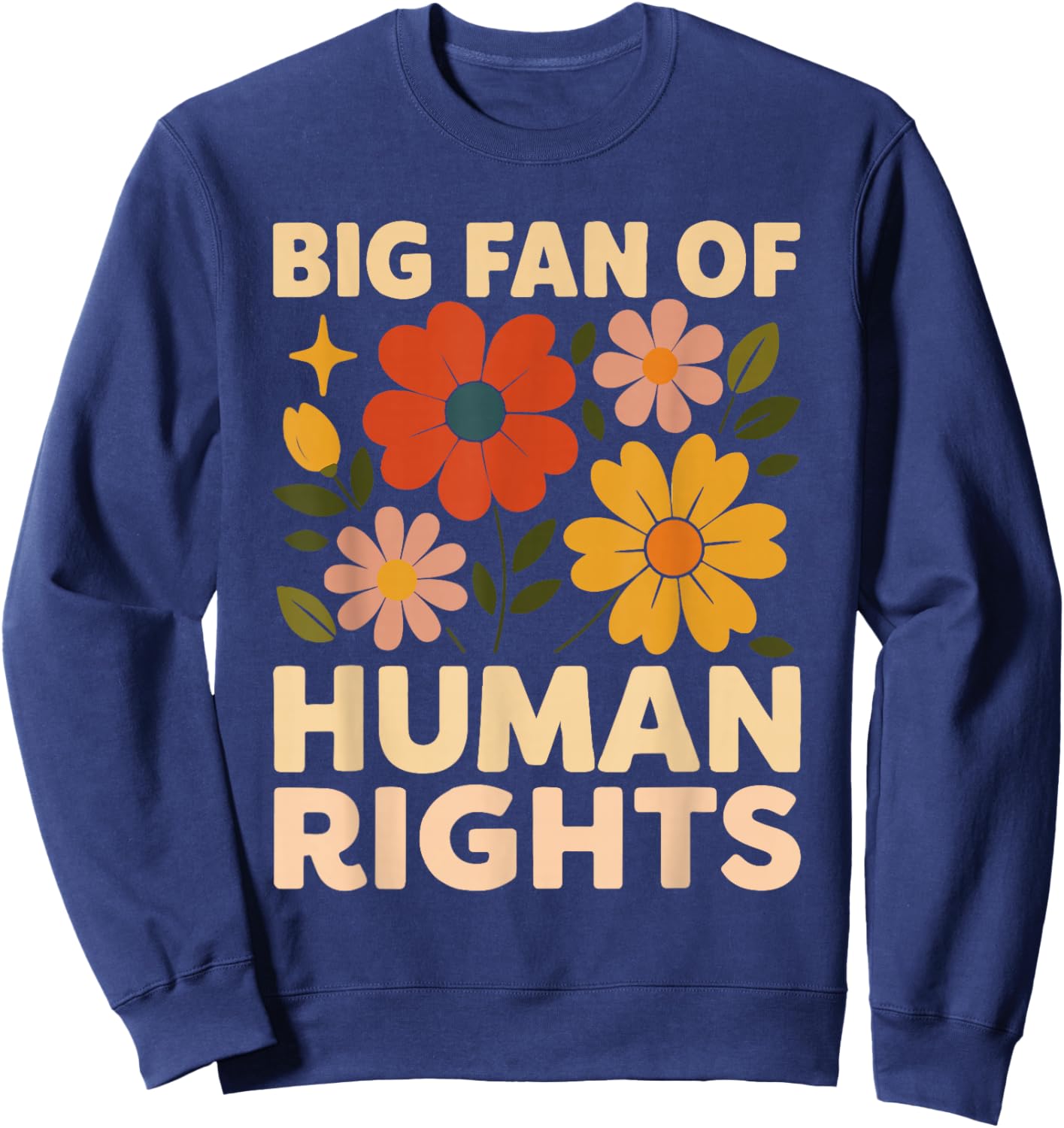 Vintage Flowers Big Fan of Human Rights 2025 Graphic Sweatshirt - Sweatshirt | Navy