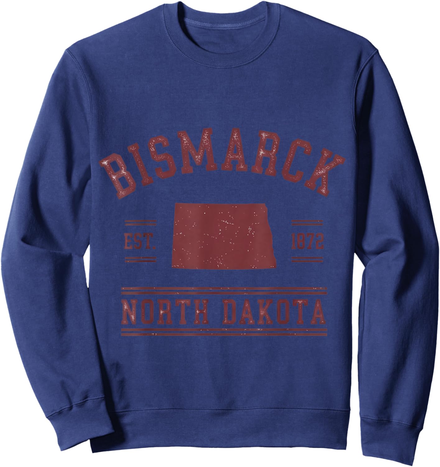 Bismarck North Dakota Est 1872 Pride Sweatshirt - Sweatshirt | Navy