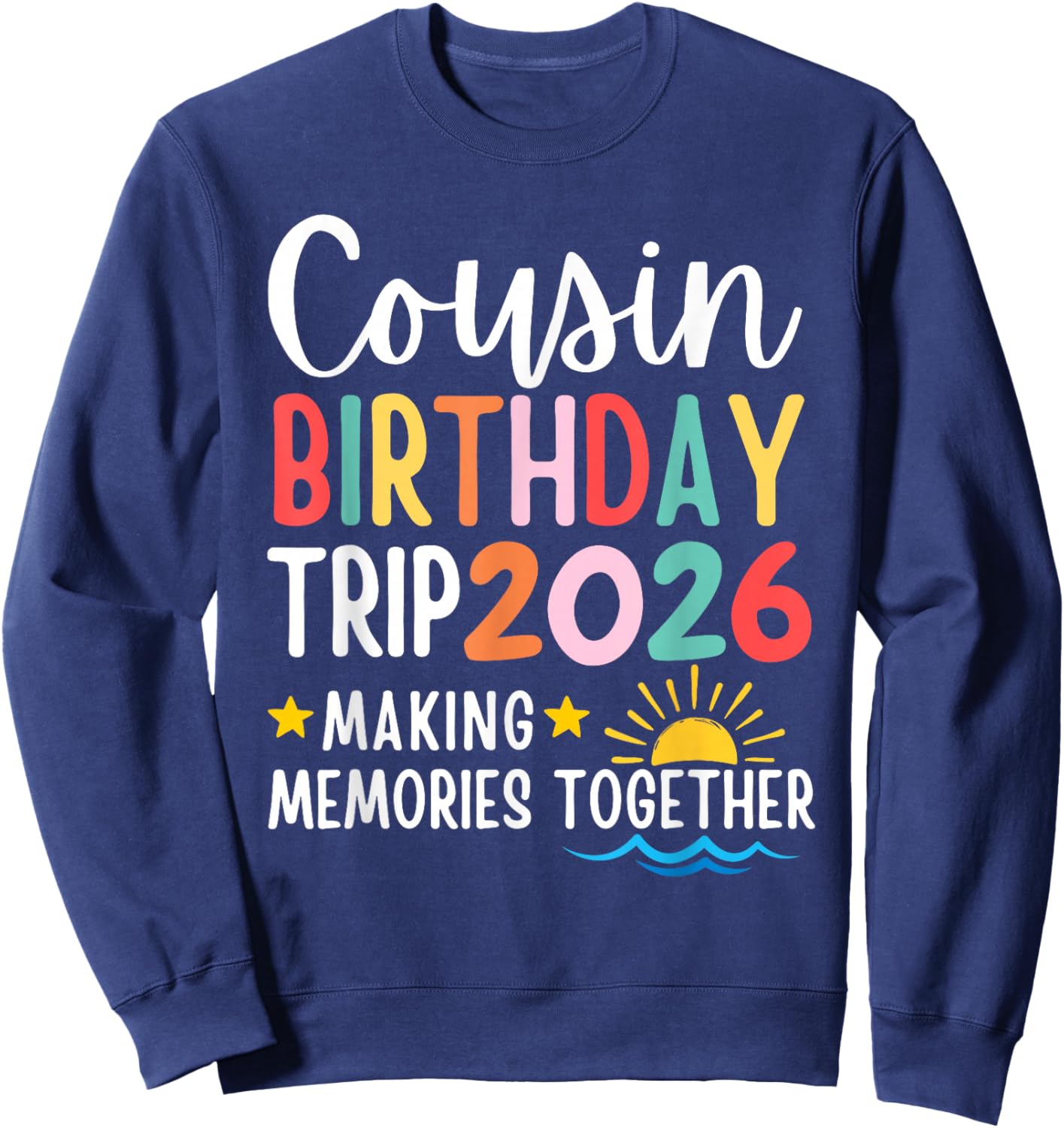 Cousin Birthday Trip 2026 Making Memories Family Matching Sweatshirt - Sweatshirt | Navy