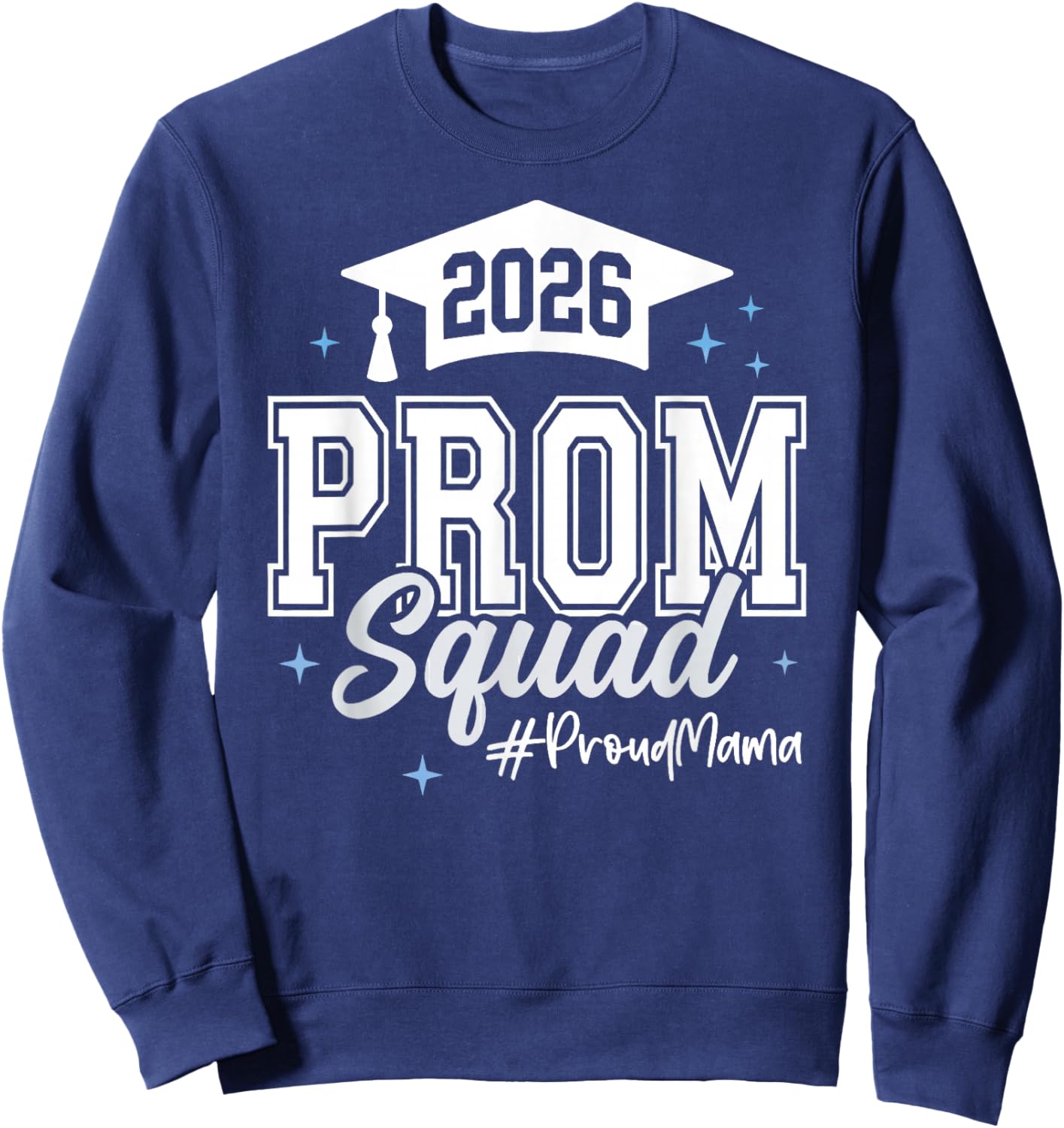 2026 Prom Squad Proud Mama Graduation Class of 2026 Sweatshirt - Sweatshirt | Navy