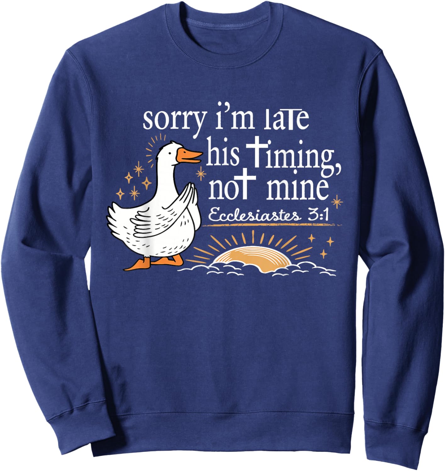 Sorry I'm Late His Timing Not Mine Bible Verse Christian Sweatshirt - Sweatshirt | Navy