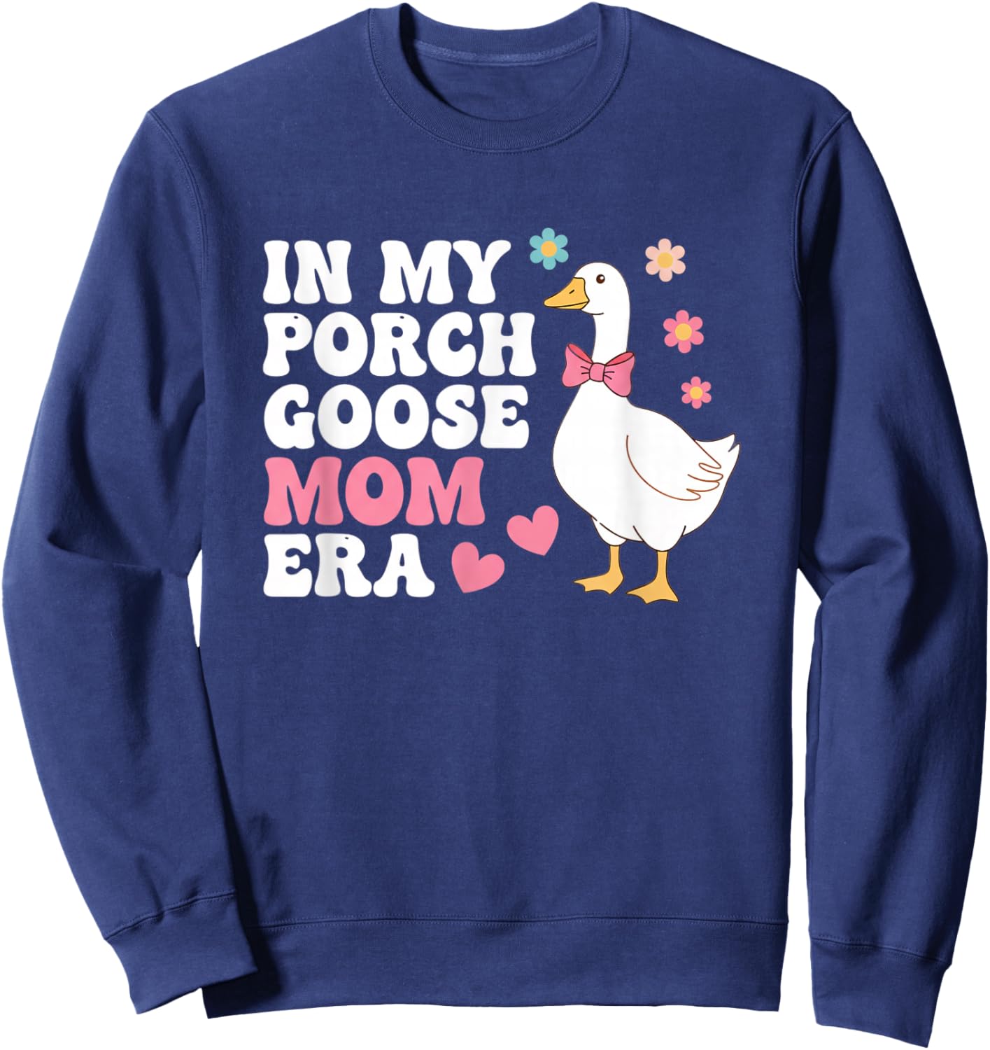in My Porch Goose Mom Era Cute Goose Mom for Bird Lover Sweatshirt - Sweatshirt | Navy
