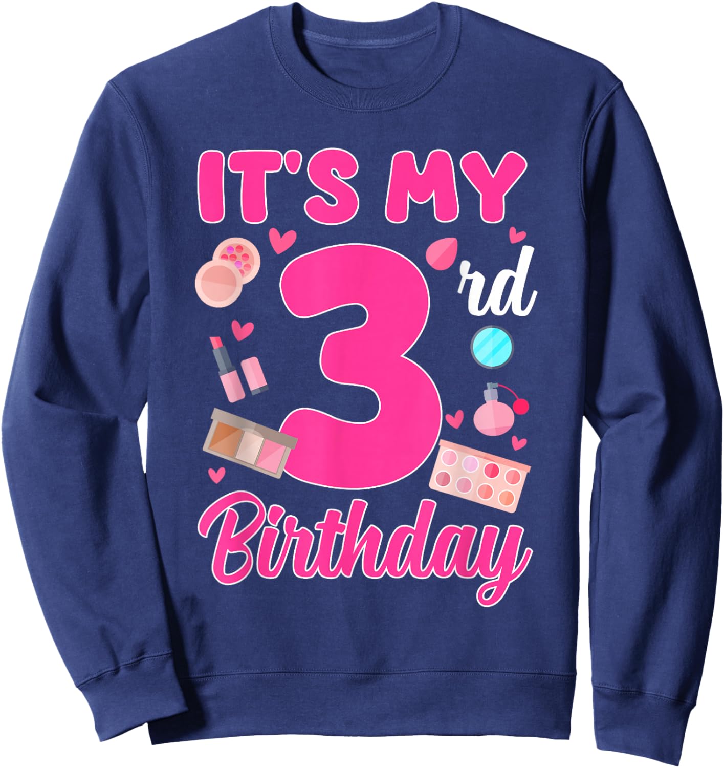 It's My 3rd Birthday Makeup Theme 3 Year Old Girl Party Sweatshirt - Sweatshirt | Navy