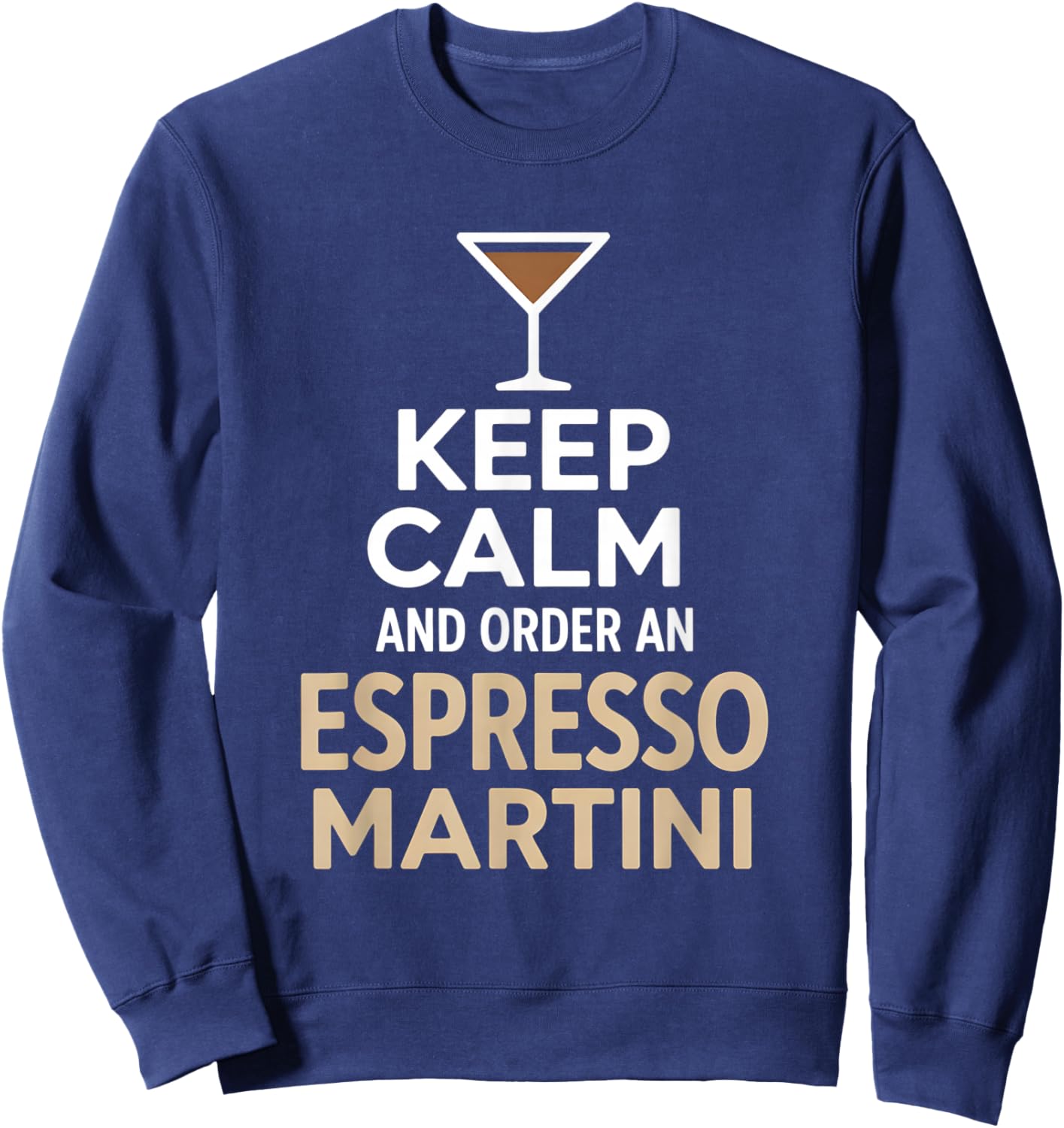 Keep Calm and Order an Espresso Martini Sweatshirt - Sweatshirt | Navy
