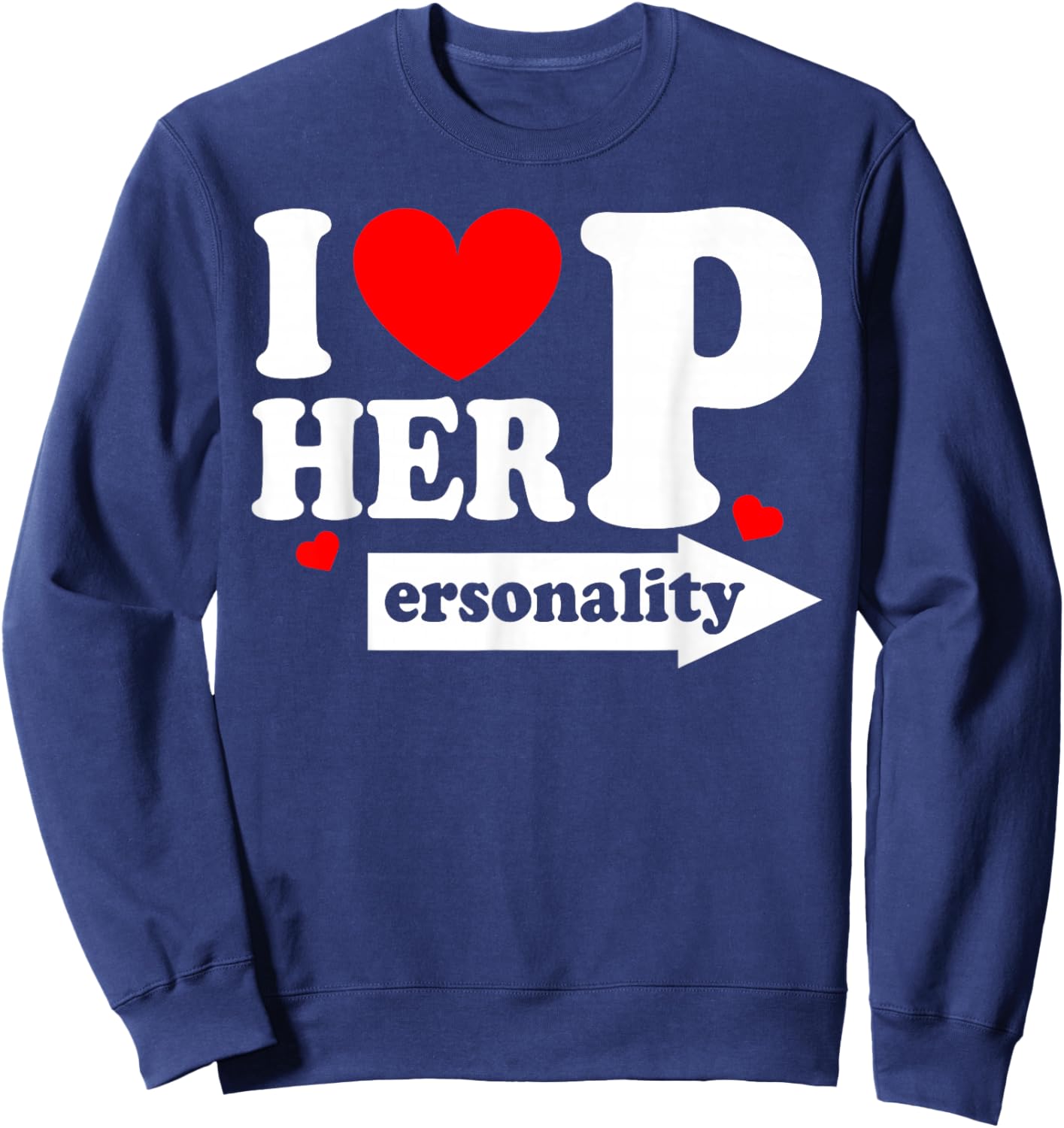 Valentine Funny I Love Her Personality I Love His Dedication Sweatshirt - Sweatshirt | Navy
