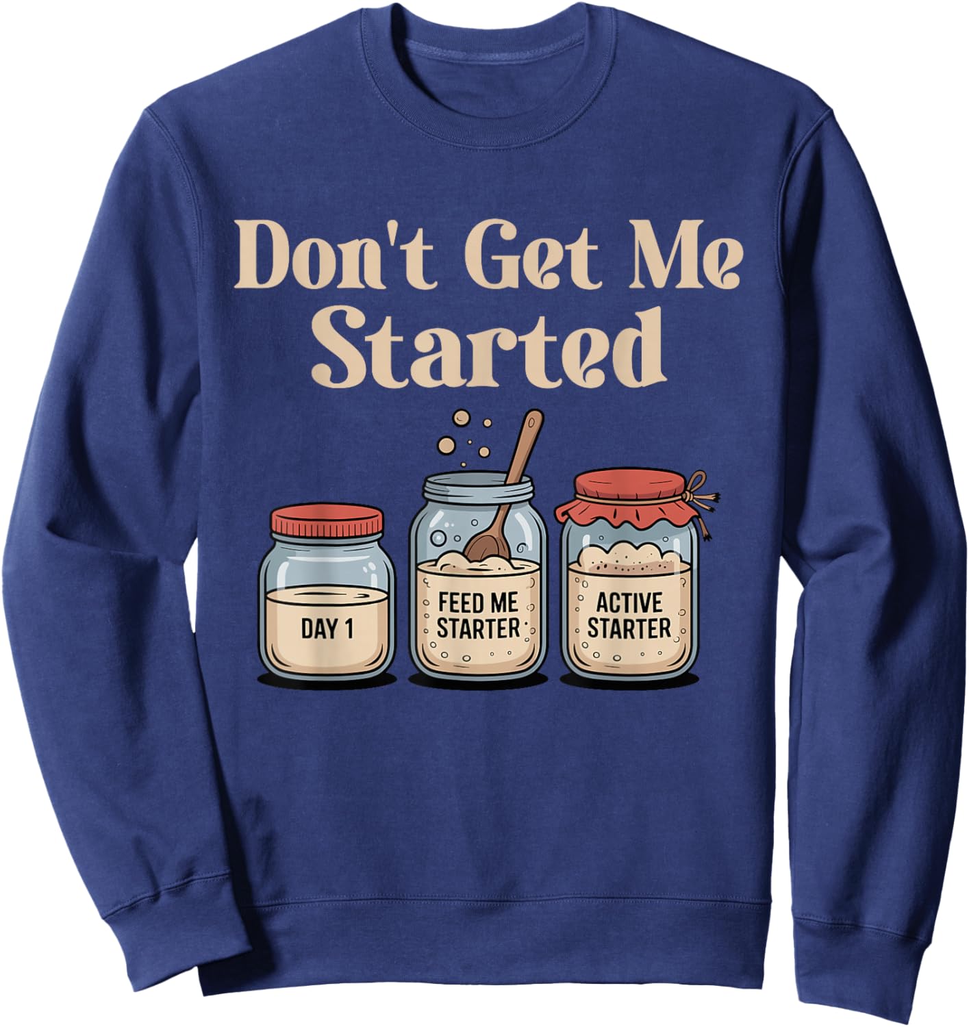 Don't Get Me Started Sourdough Sweatshirt - Sweatshirt | Navy