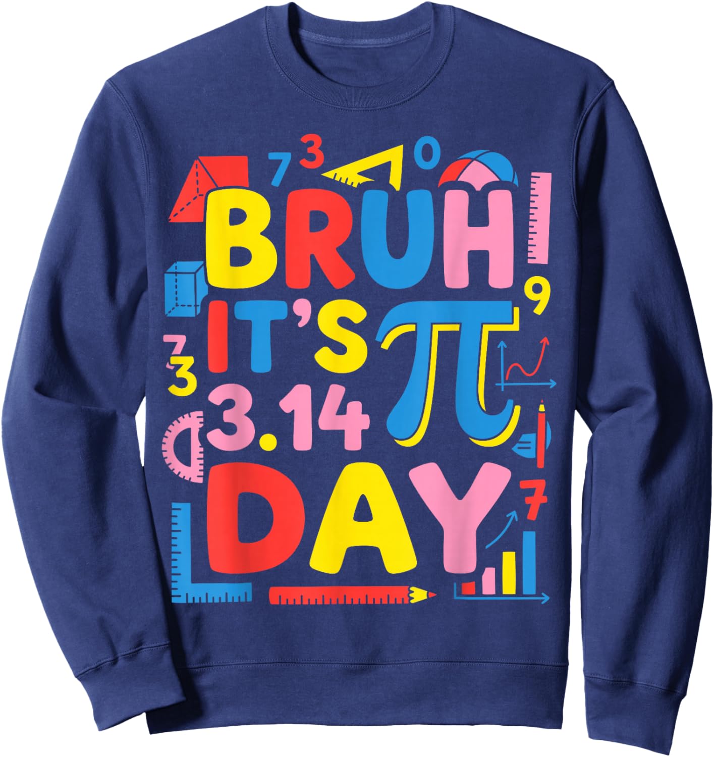 Bruh Its PI Day 3.14 Pie Day Pi Symbol Math Teachers Student Sweatshirt - Sweatshirt | Navy