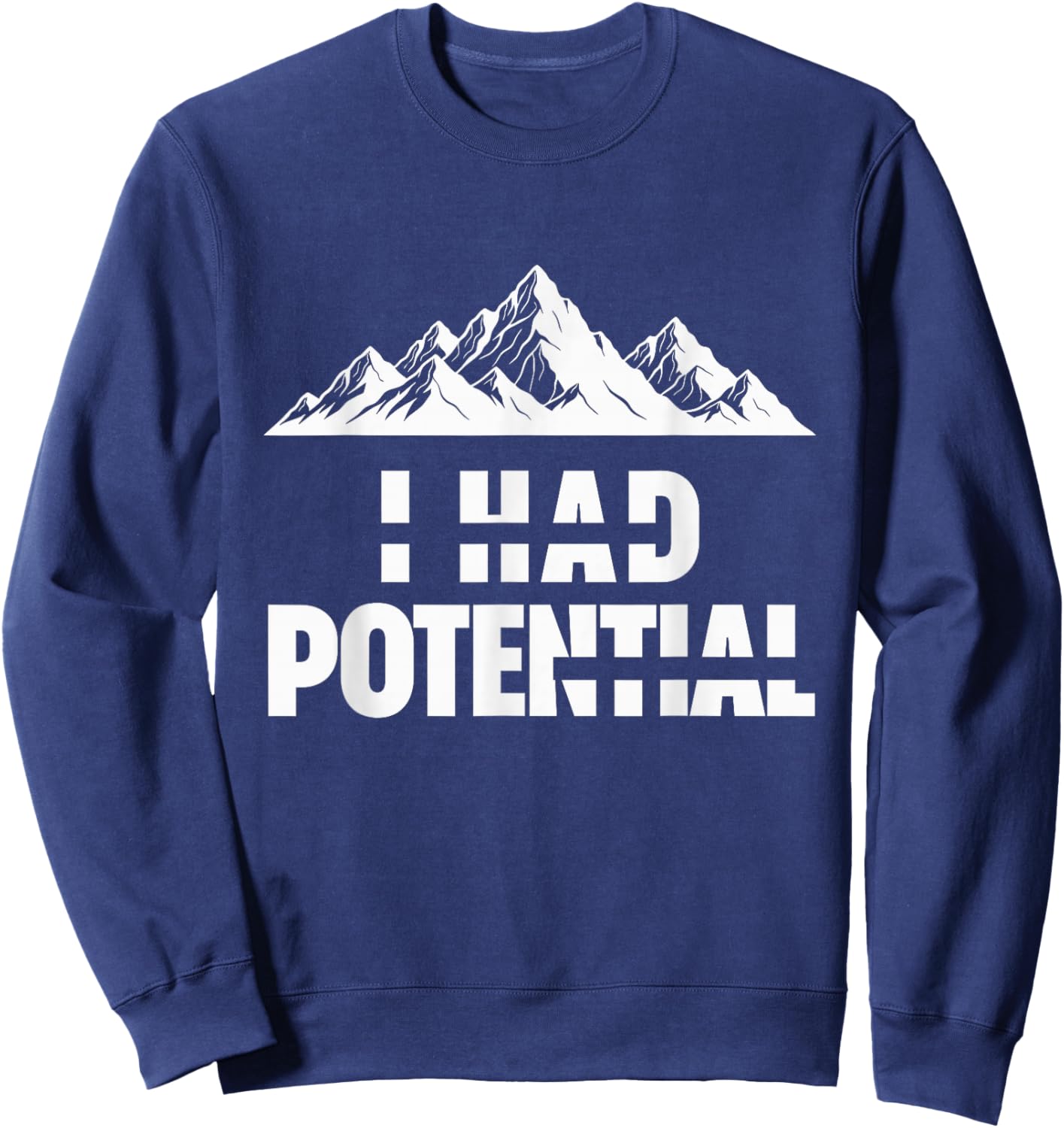 Funny I Had Potential Sweatshirt - Sweatshirt | Navy