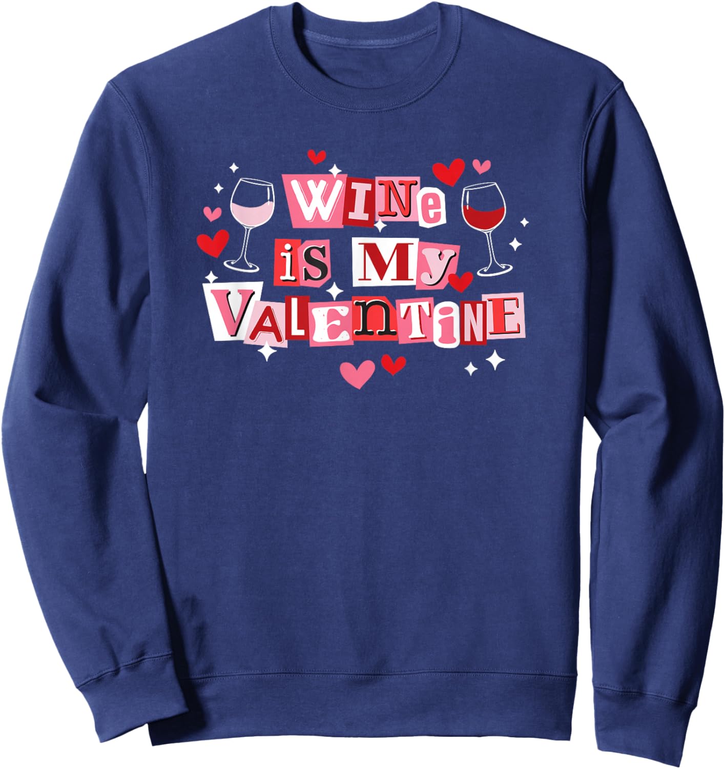 Wine is My Valentine Funny Galantine's Day Sweatshirt - Sweatshirt | Navy