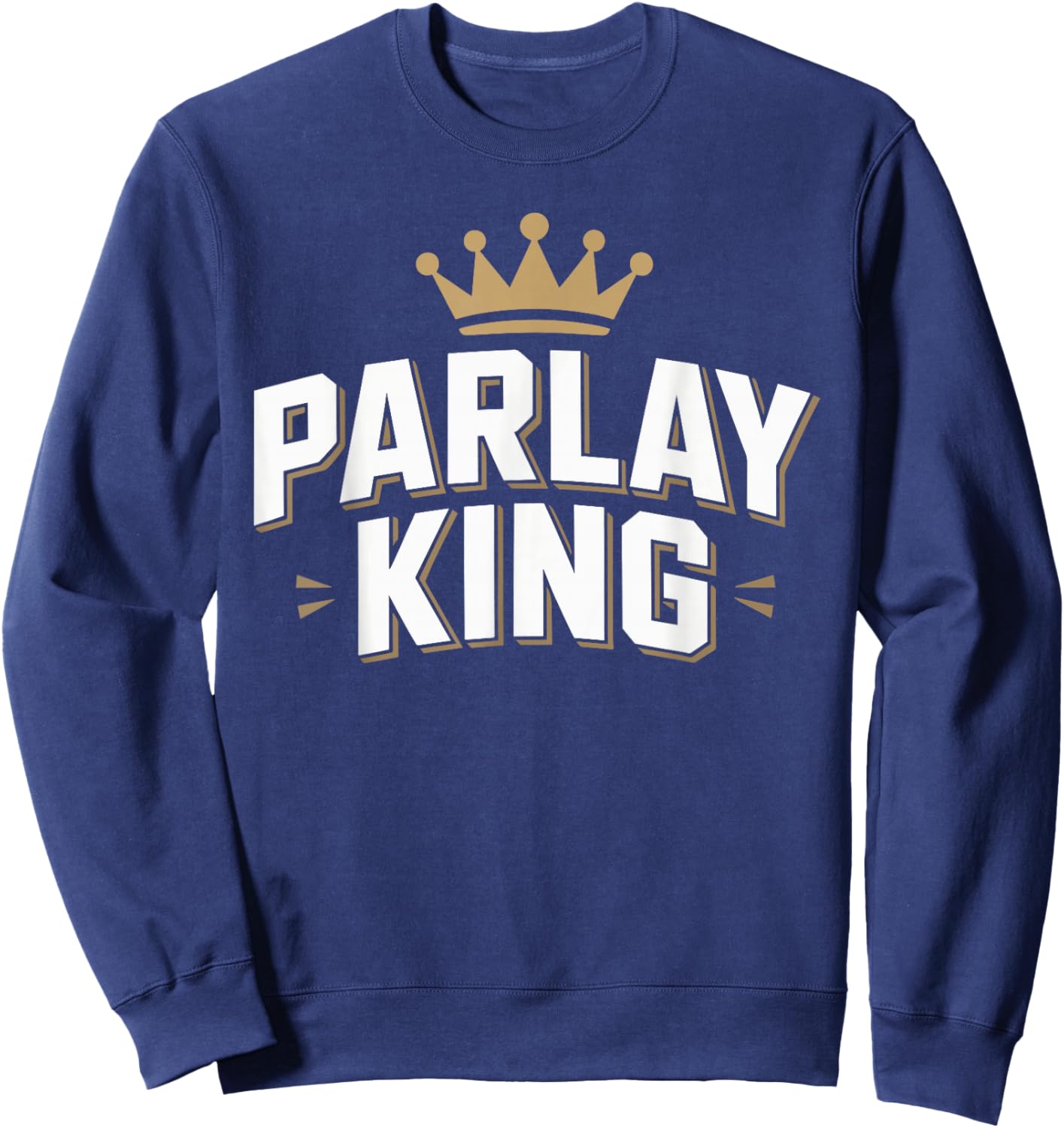Parlay King T Shirt Trendy Apparel for Sports Lovers Sweatshirt - Sweatshirt | Navy