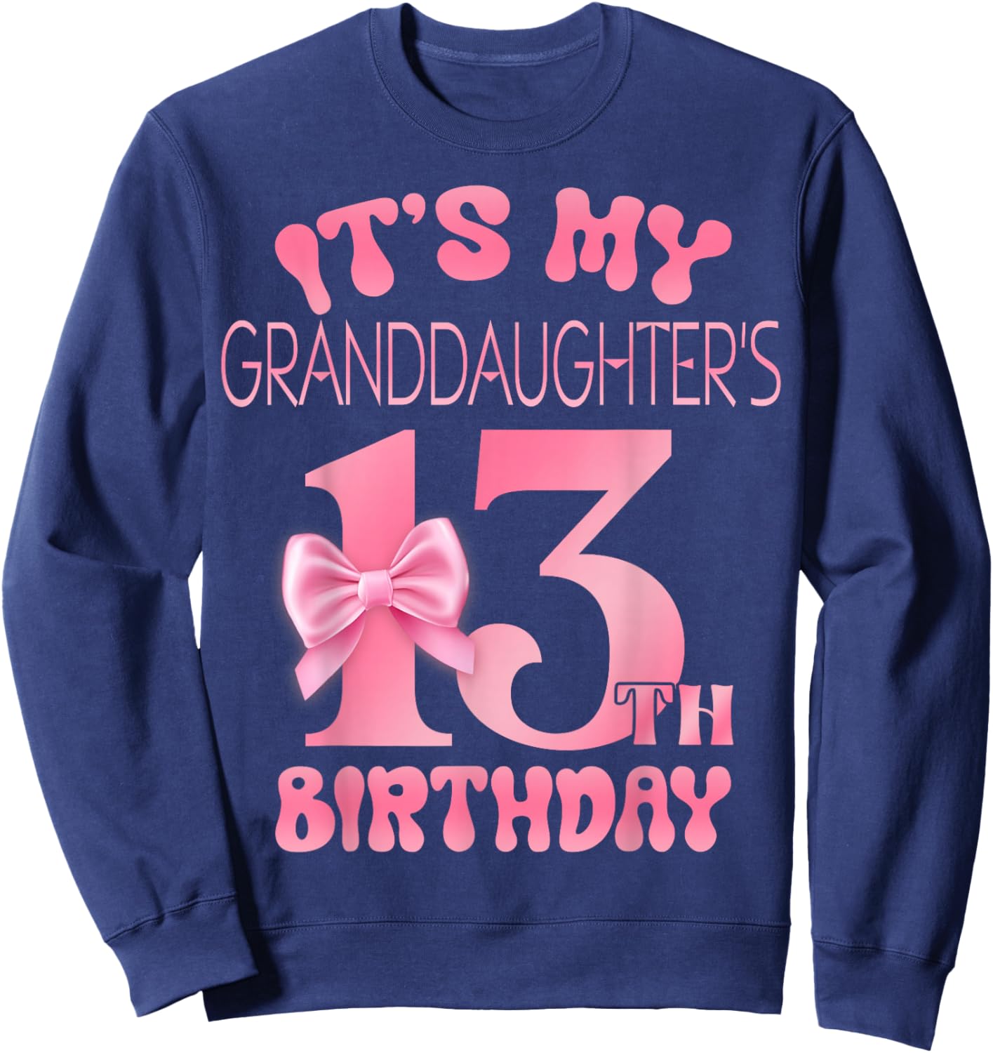 It's My Granddaughter's 13th Birthday Girl Pink Party Themes Sweatshirt - Sweatshirt | Navy