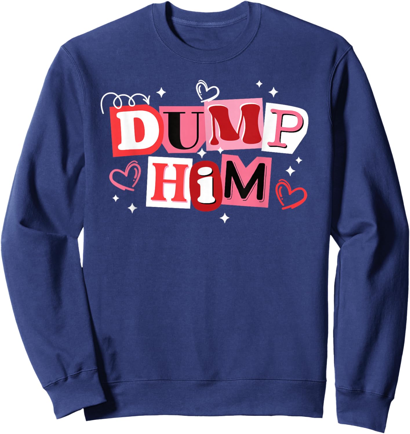 Dump Him Funny Anti Valentines Breakup Sweatshirt - Sweatshirt | Navy