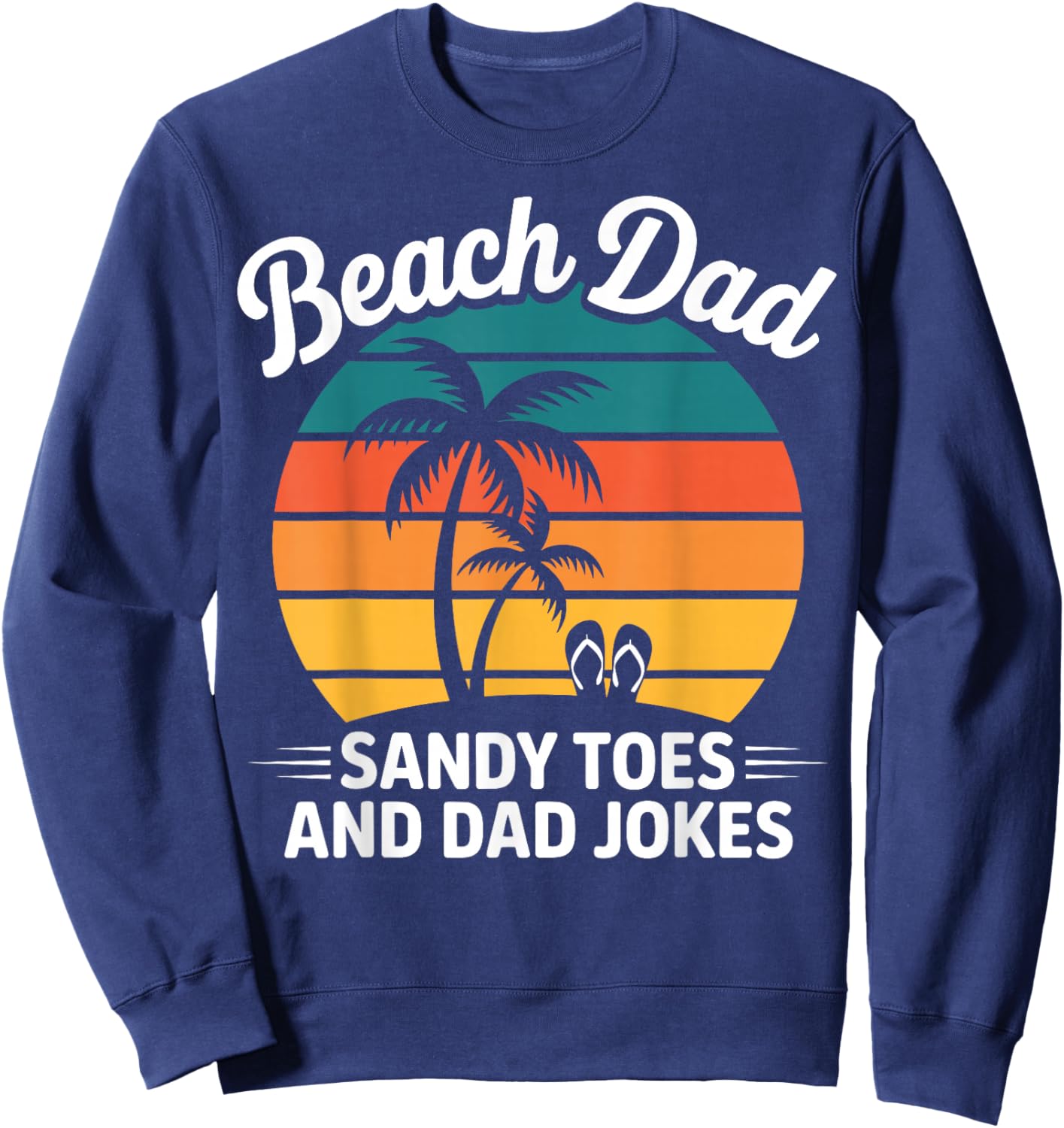 Summer Vacation Father's Day - Beach Dad Sandy Toes Sweatshirt - Sweatshirt | Navy