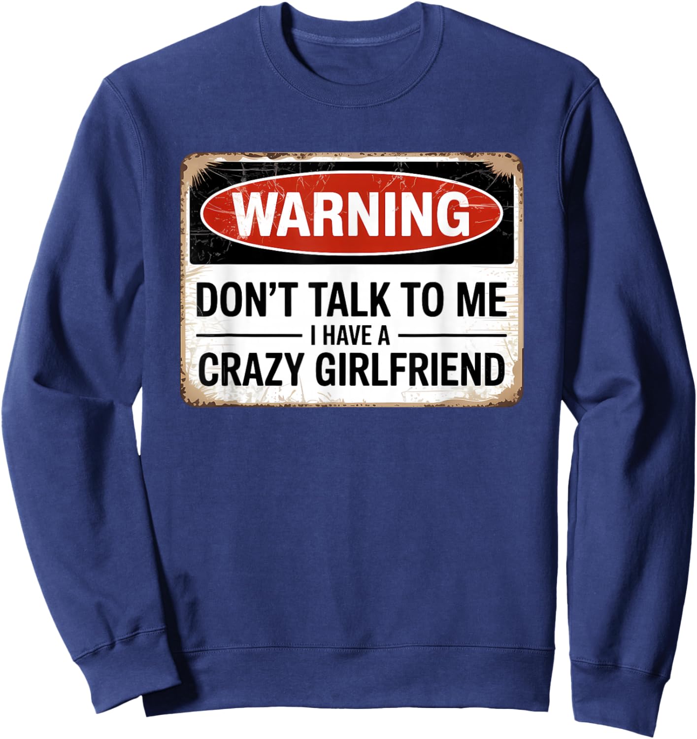 Don't Talk to Me I Have A Crazy Girlfriend Sweatshirt - Sweatshirt | Navy
