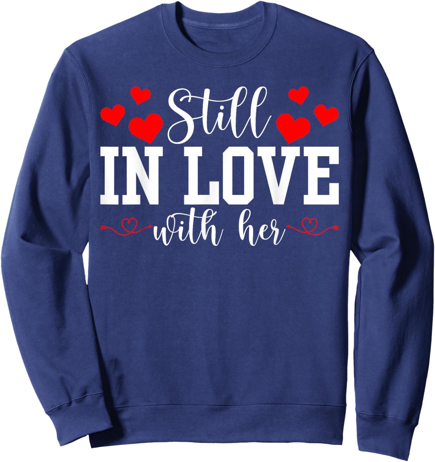 Still in Love with Her - Too Tired to Train A New Man Funny Sweatshirt - Sweatshirt | Navy