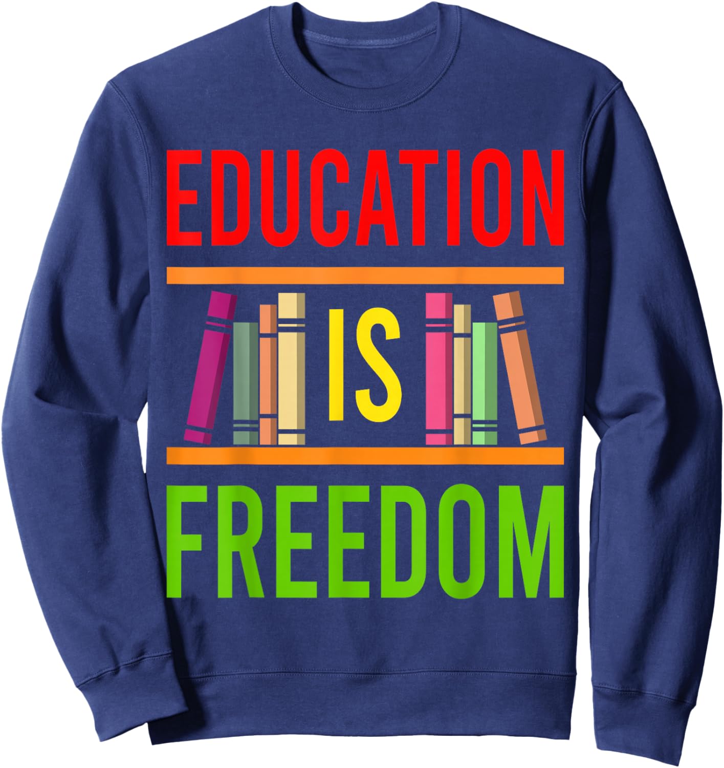 Black History Education is Freedom Books African American Sweatshirt - Sweatshirt | Navy