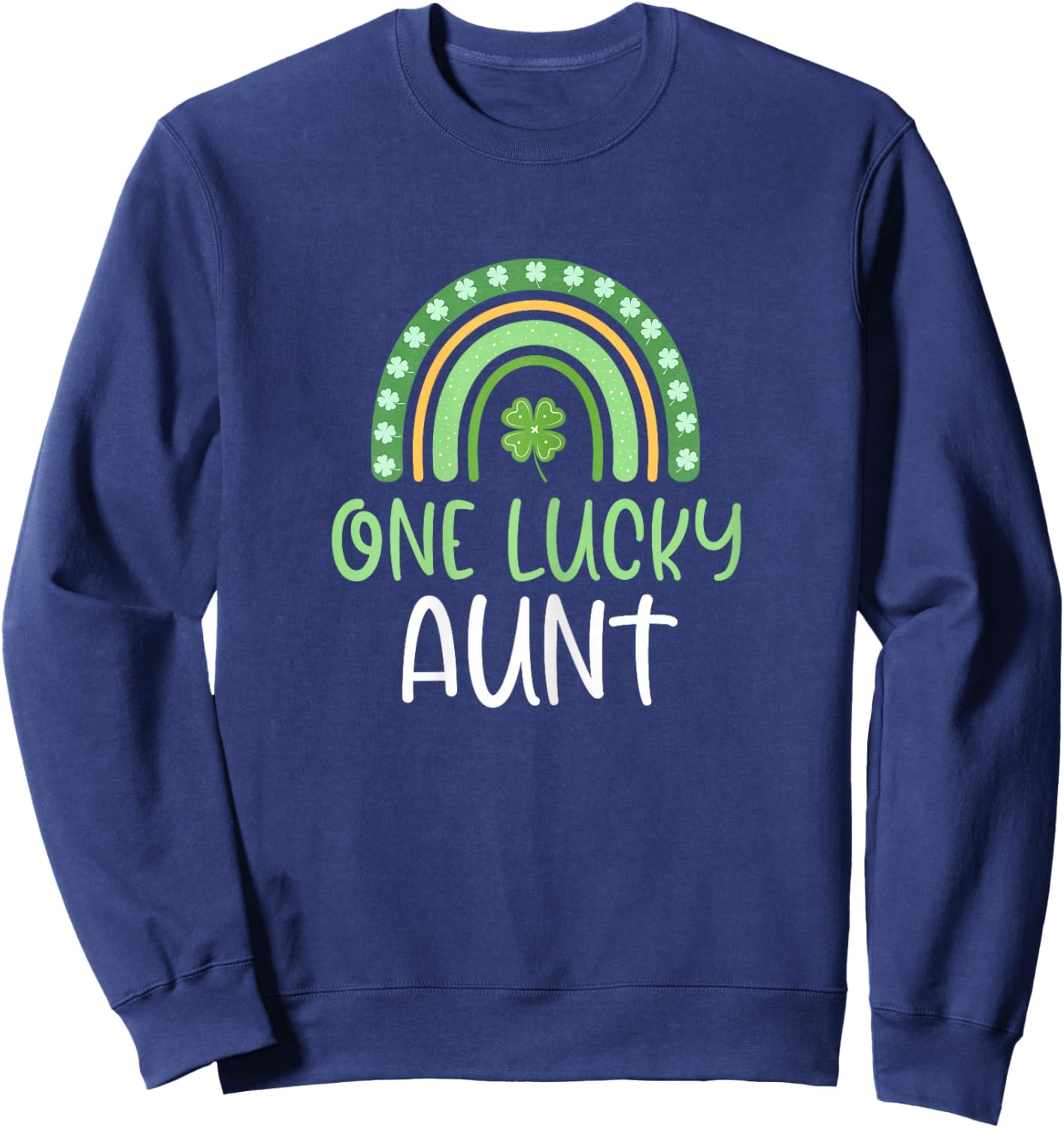 One Lucky Aunt St. Patrick's Day Funny Rainbow Sweatshirt - Sweatshirt | Navy