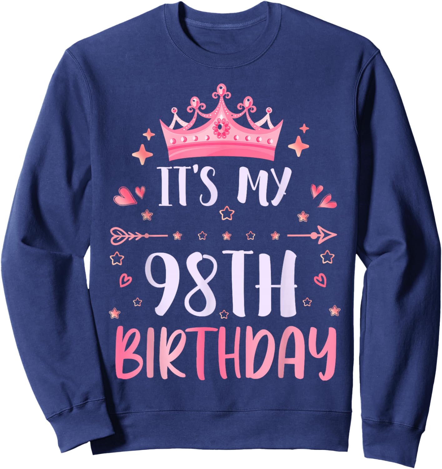 Happy It's My 98th Birthday 98 Years Old Men Women Sweatshirt - Sweatshirt | Navy