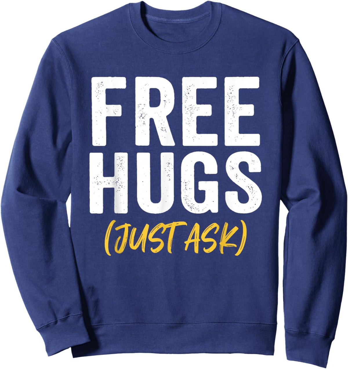 Free Hugs Just Ask Sweatshirt - Sweatshirt | Navy