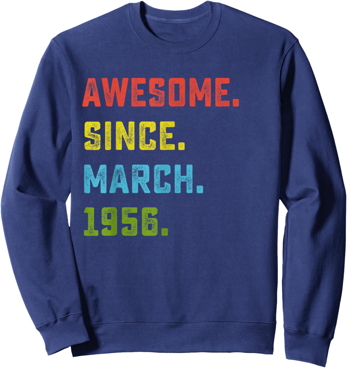 70th Birthday Gift Awesome Since March 1956 70 Years Old Sweatshirt - Sweatshirt | Navy