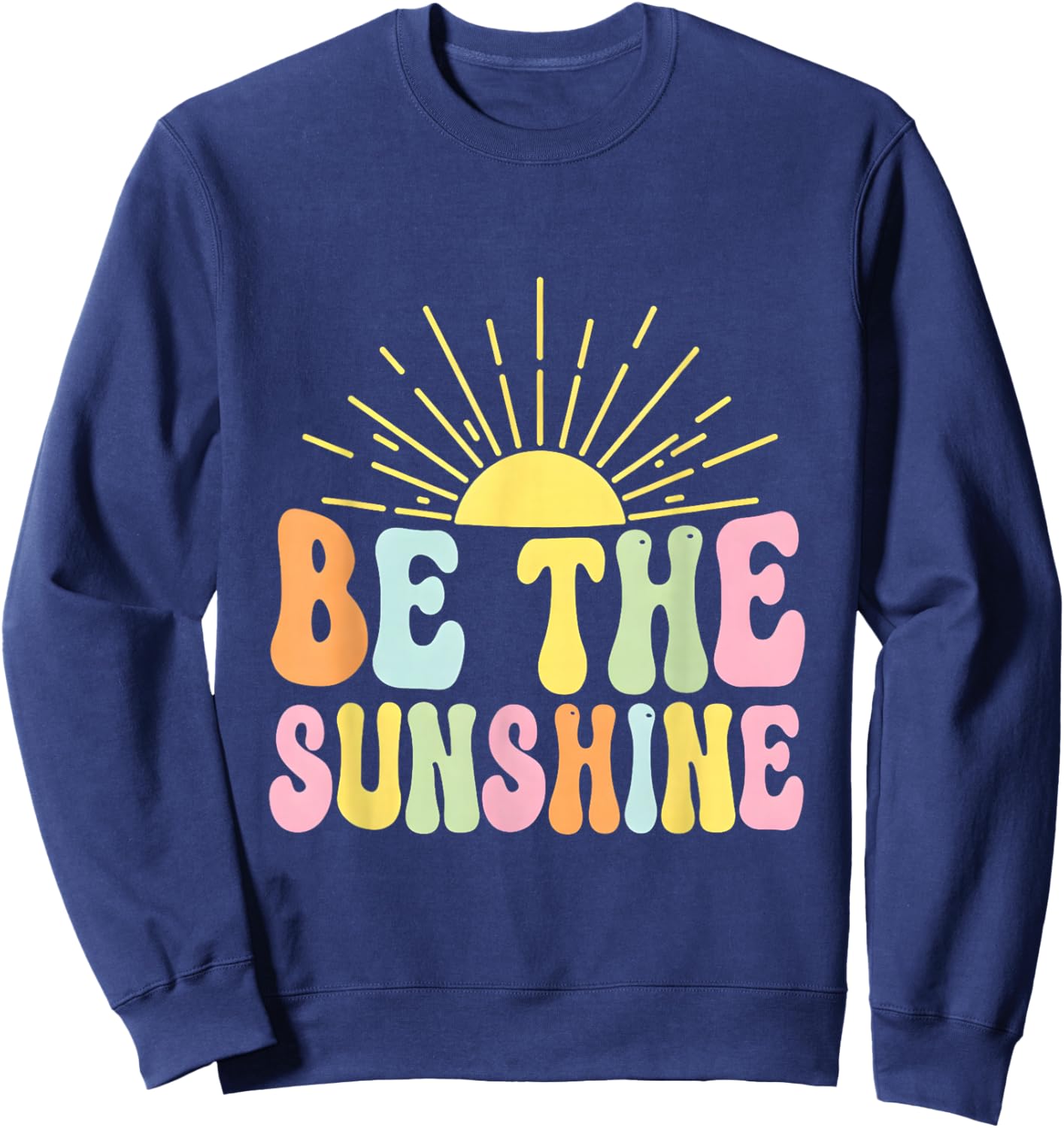 Be The Sunshine Groovy Retro 70s Vibes Sun Positivity Sweatshirt - Sweatshirt | Navy