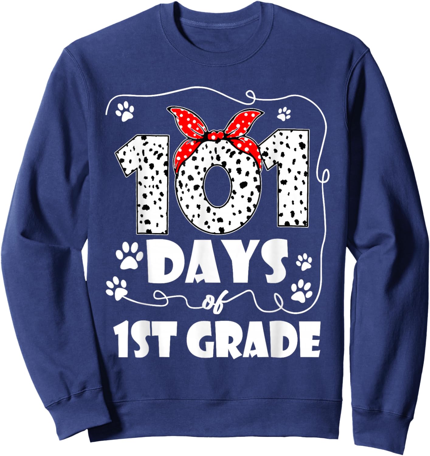 101 Days 1st Grade 100 Days School Dog 100th Day Students Sweatshirt - Sweatshirt | Navy