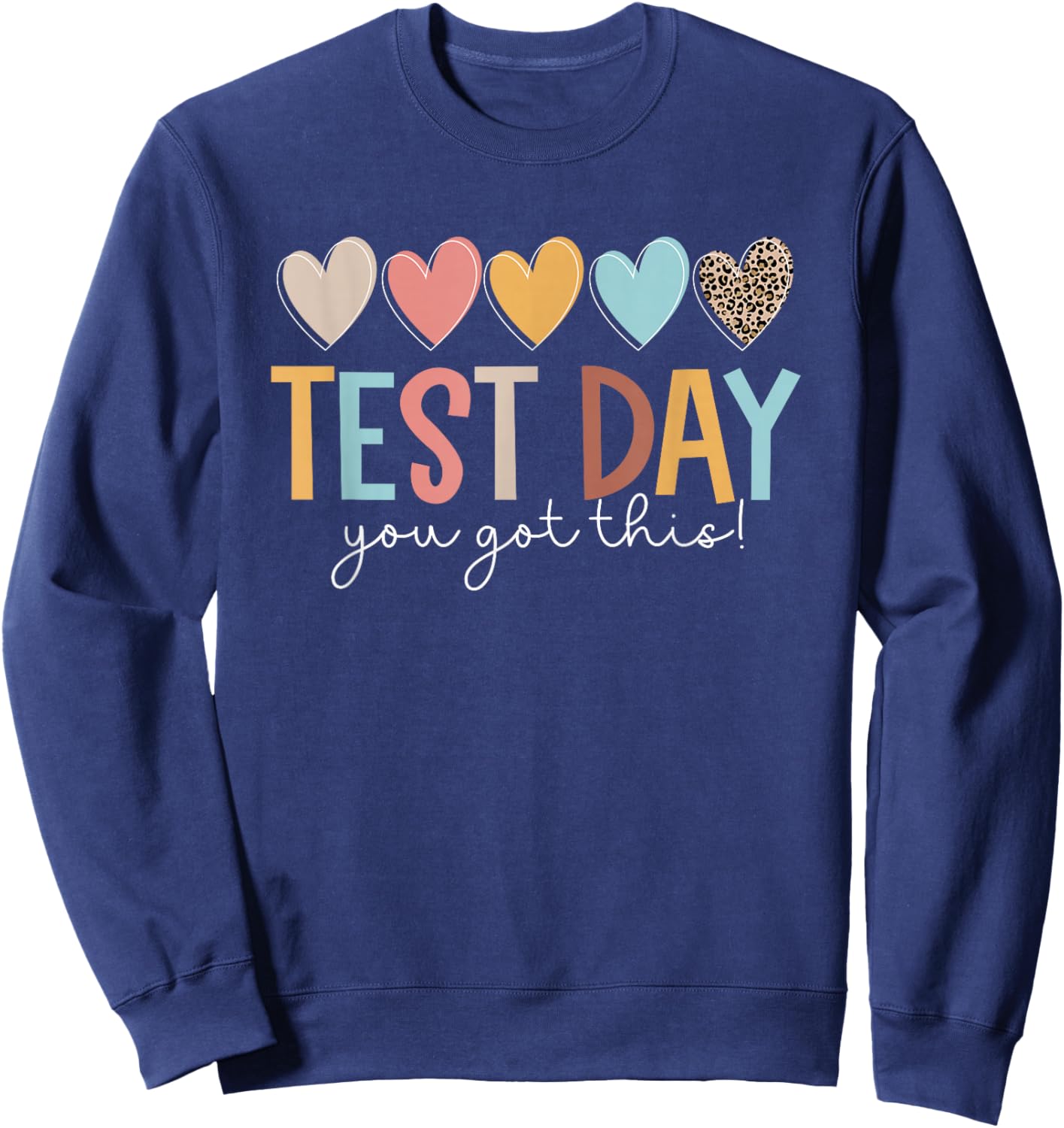 Test Day You Got This for Student Kids Teacher State Testing Sweatshirt - Sweatshirt | Navy