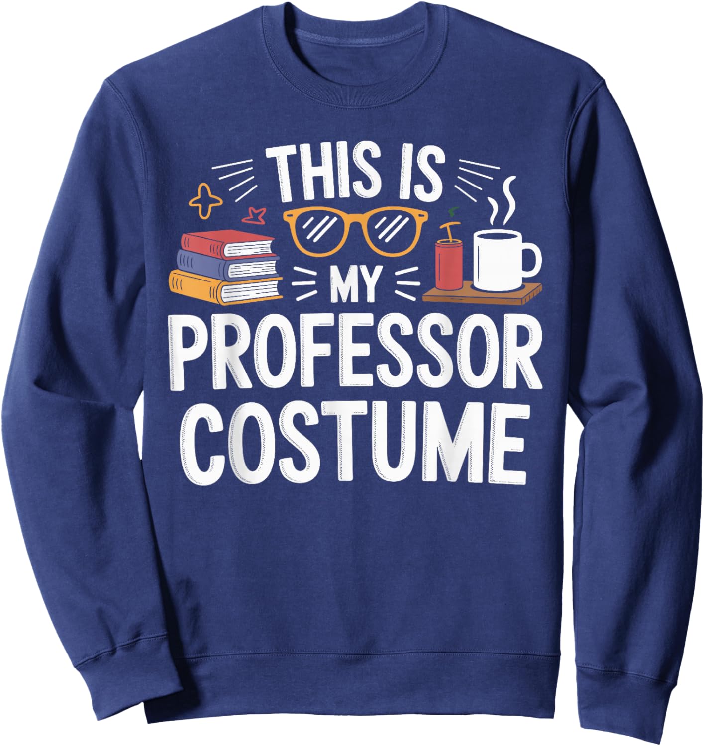 This is My Professor Costume Halloween Costume Professors Sweatshirt - Sweatshirt | Navy