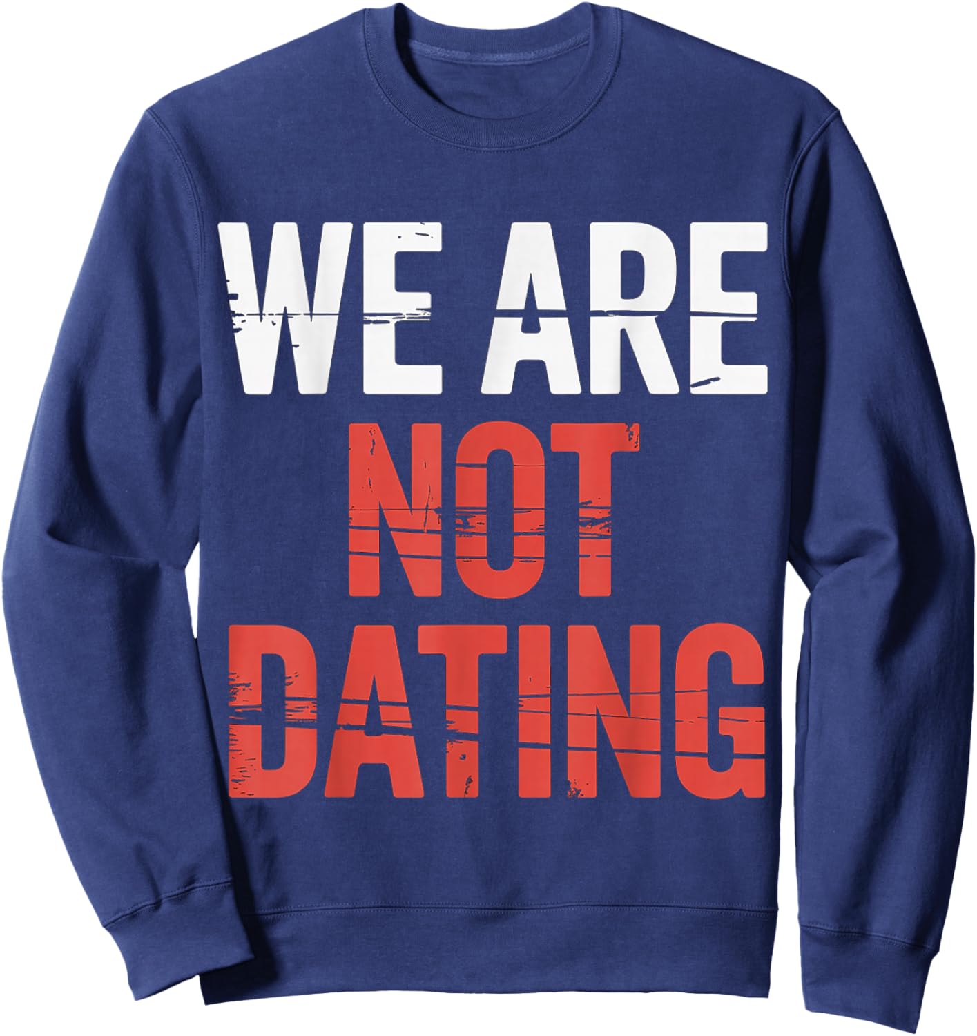 We are Not Dating Situationship Denial Couple Sweatshirt - Sweatshirt | Navy