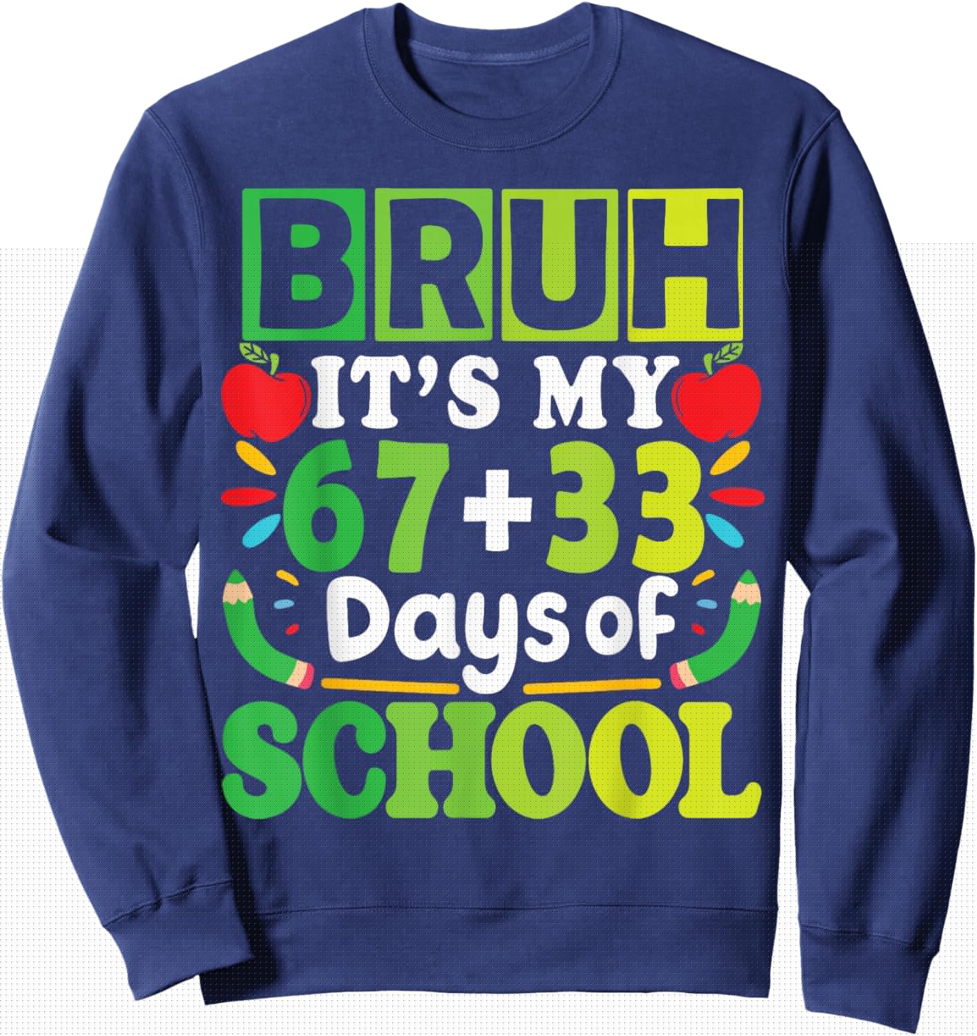 Bruh Its My 67+33 Days of School Funny Boys Girls 100th Day Sweatshirt - Sweatshirt | Navy