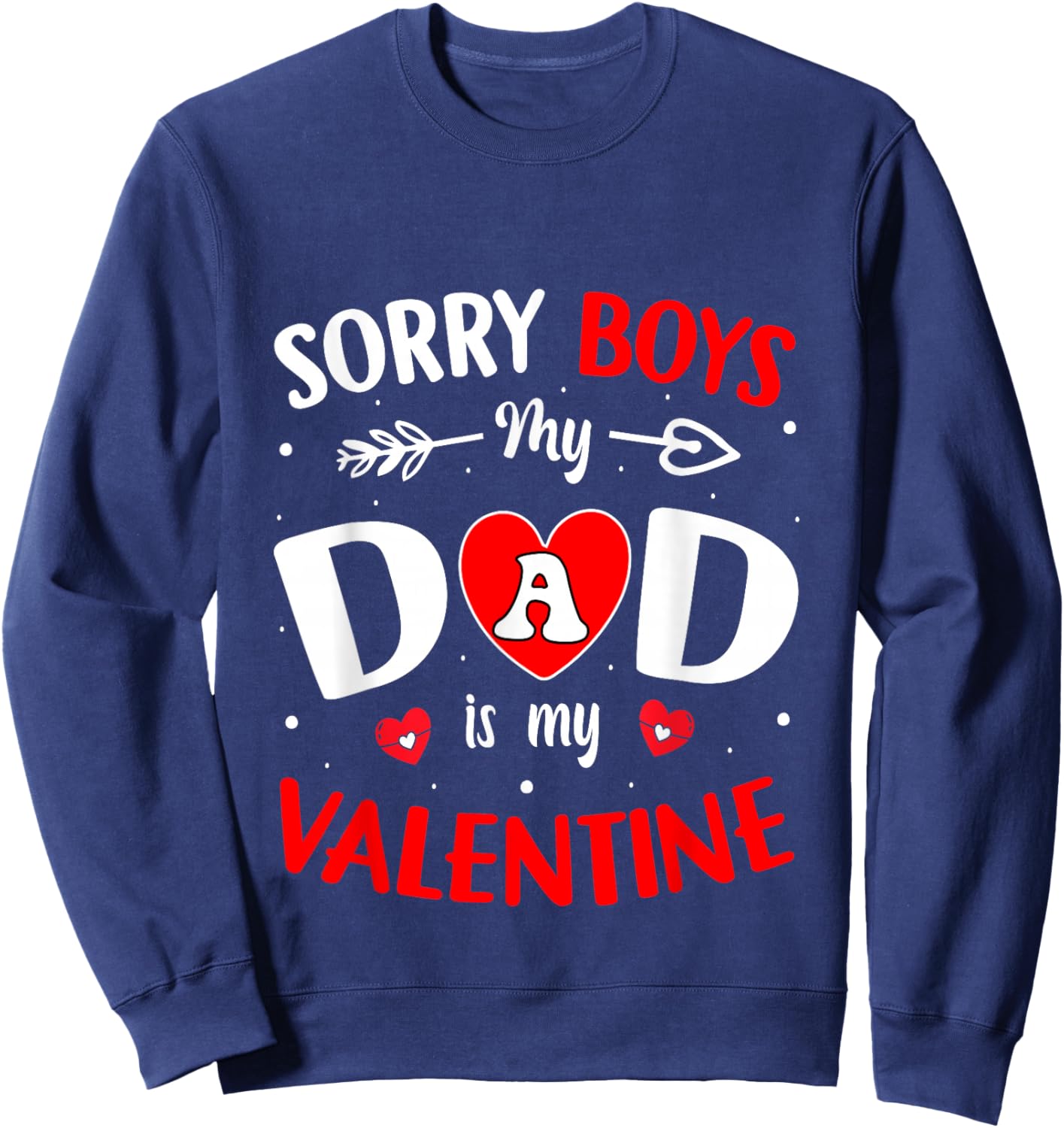 Sorry Boys Daddy is My Valentine Cute Girls Kids Toddlers Sweatshirt - Sweatshirt | Navy