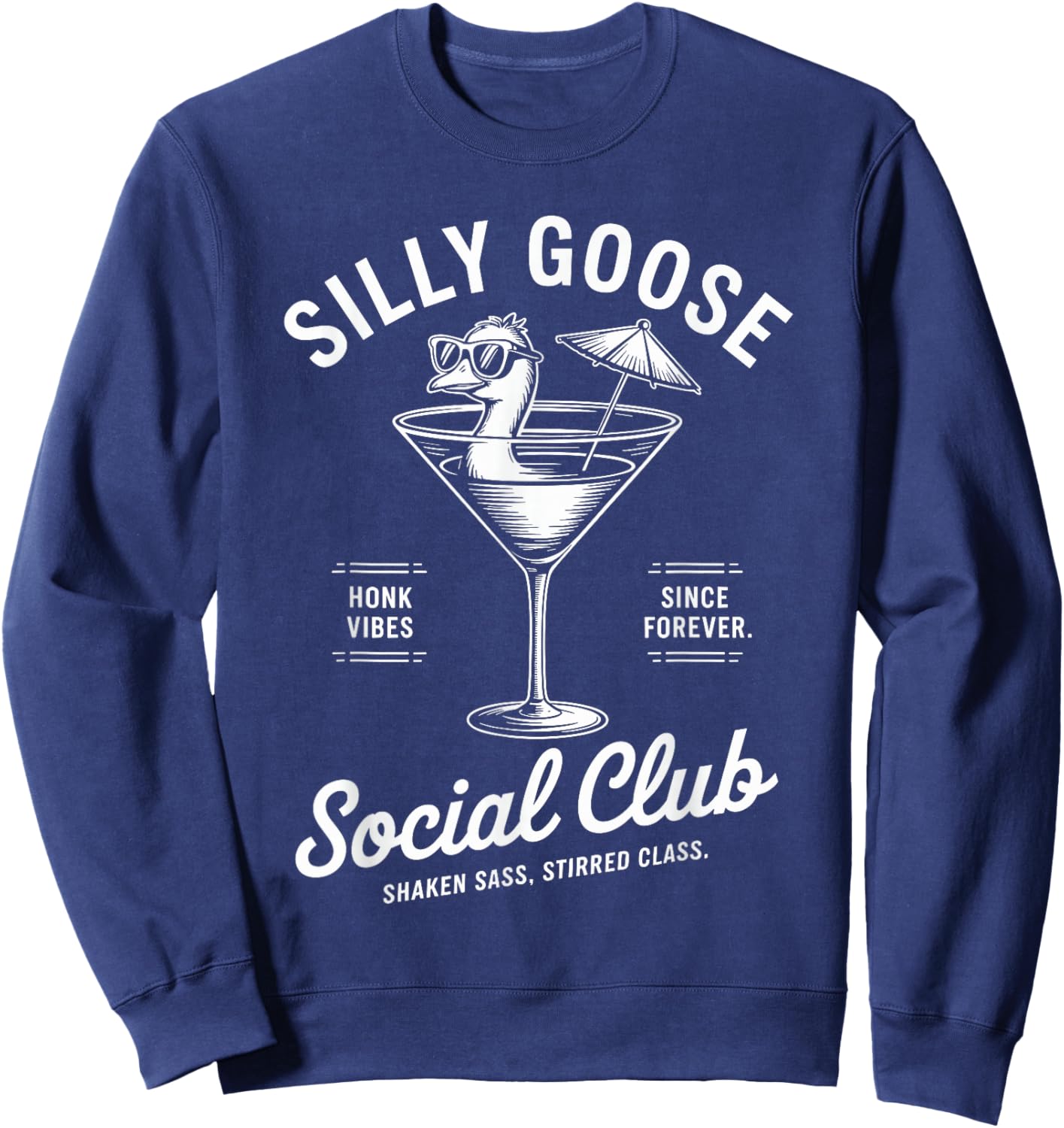Funny Cocktail Goose Social Club Humor Classy Sarcasm Silly Sweatshirt - Sweatshirt | Navy