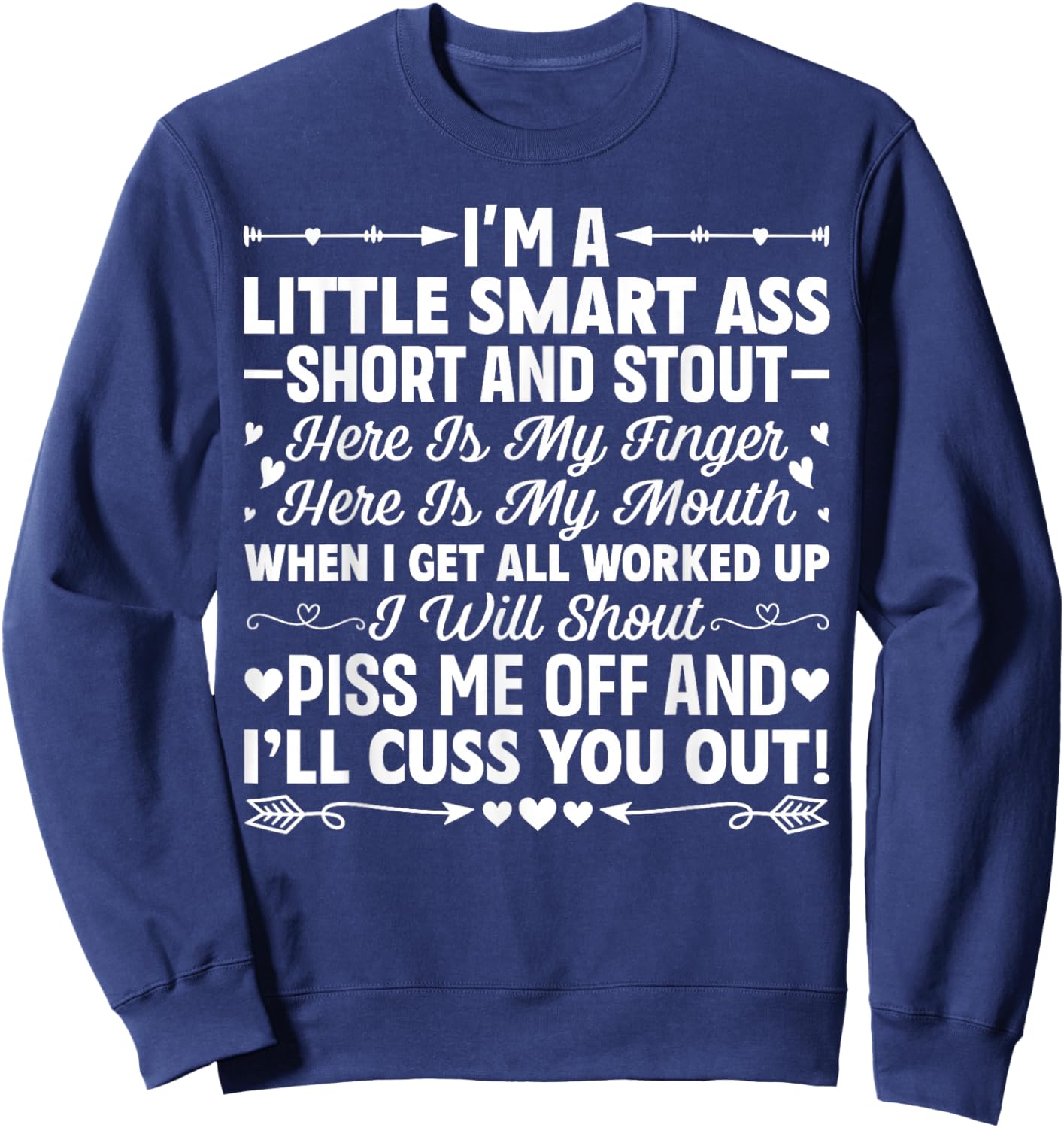 I'm A Little Smart Ass Short and Stout Here is My Finger Sweatshirt - Sweatshirt | Navy