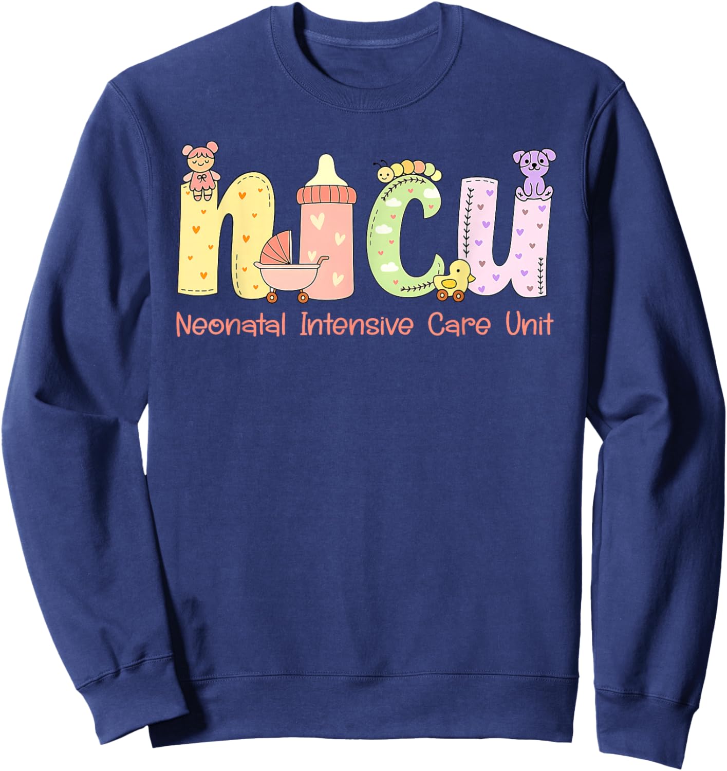 NICU Nurse Week Neonatal Intensive Care Unit NICU Nurses Day Sweatshirt - Sweatshirt | Navy