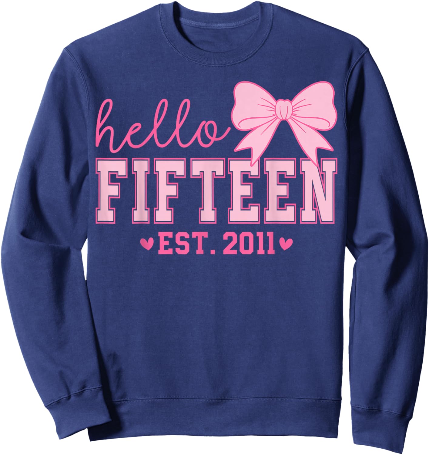 Hello Fifteen Est 2011 Coquette Bow 15th Birthday Girl Sweatshirt - Sweatshirt | Navy