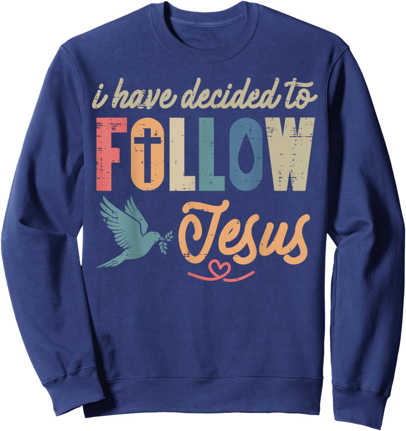 Christian I Have Decided to Follow Jesus God Men Women Kids Sweatshirt - Sweatshirt | Navy