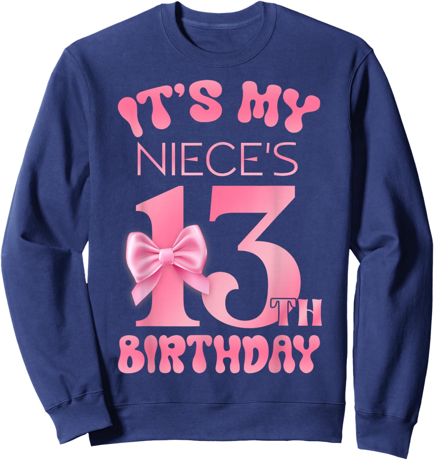 It's My Niece's 13th Birthday Girl Pink Party Themes Sweatshirt - Sweatshirt | Navy