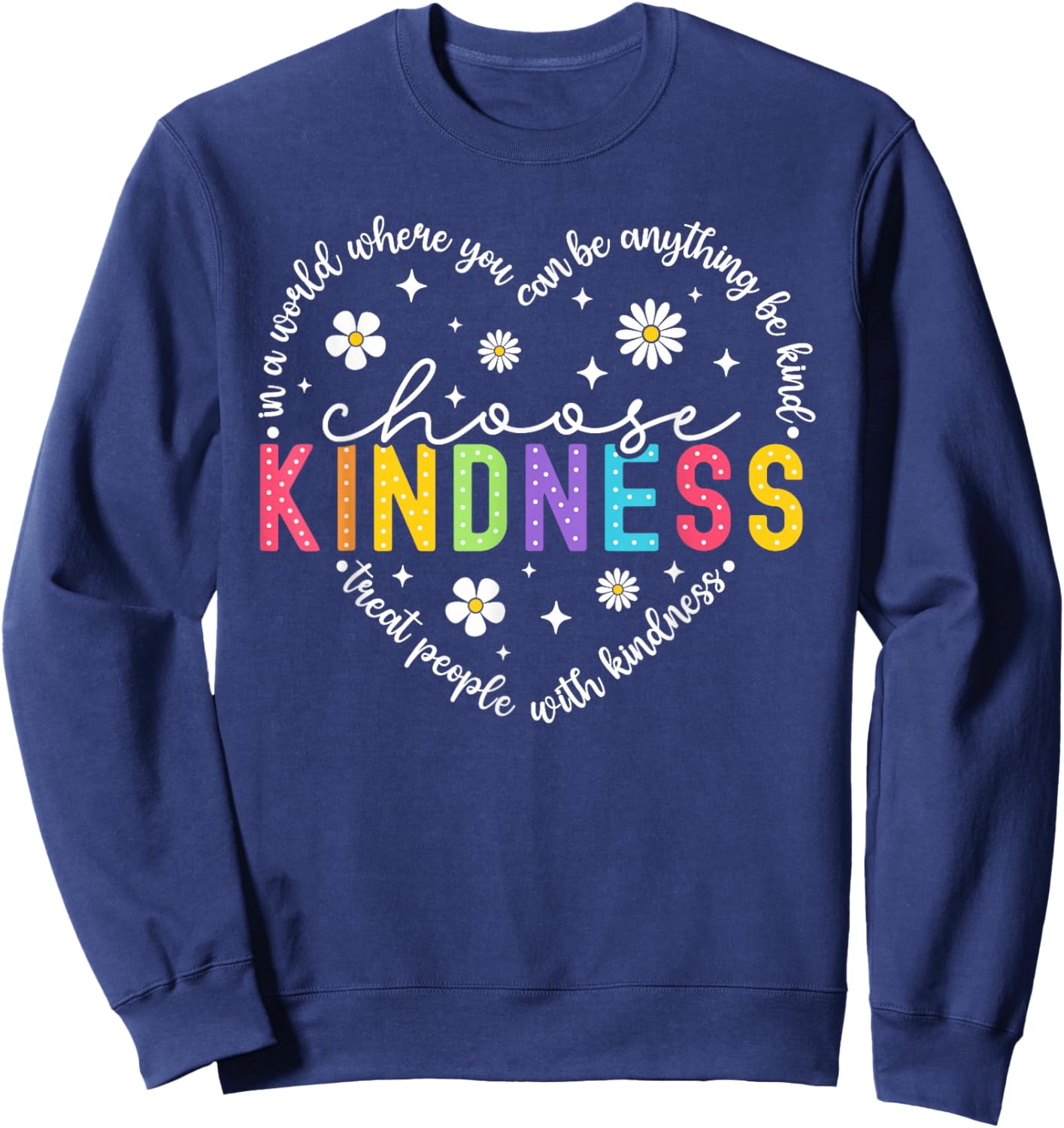 Choose Kindness Heart Inspirational Be Kind Men Women Kids Sweatshirt - Sweatshirt | Navy